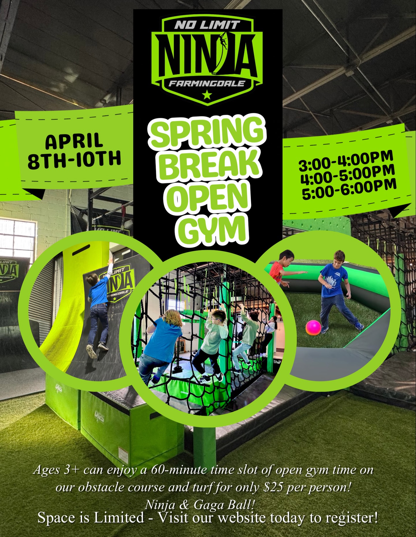 SPRING BREAK OPEN GYM starts tomorrow through Friday at No Limit Ninja Farmingdale! 🌸💥
Join us April 8 through April 10 for 60 minutes of ninja fun during spring break!
⏰ Time Slots:
3:00–4:00 PM
4:00–5:00 PM
5:00–6:00 PM
💲 $25 per participant
👧 Ages 3+ welcome
Parents are encouraged to jump on the course with the little ones, and our coaches will be on staff to supervise, answer questions, and keep everyone moving safely 🤸♂️✅
Spots are limited — visit our website to register
#springbreak #longislandmoms #longisland #longisland #ninjawarrior