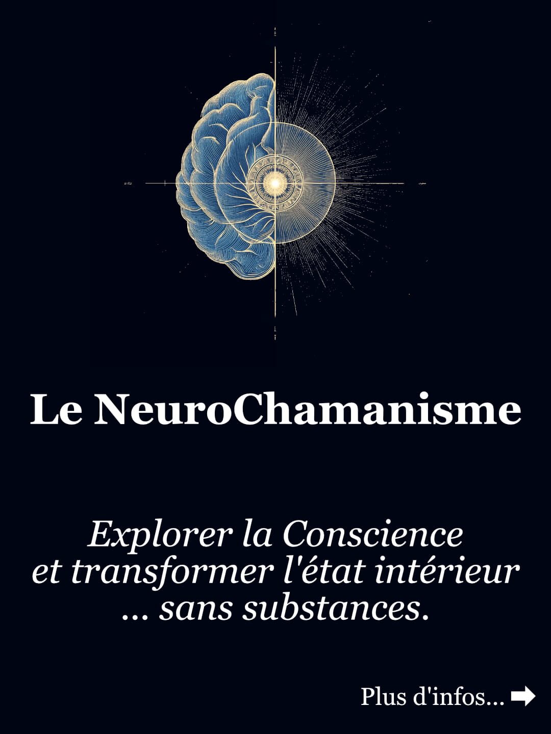 J’ai passé des années à chercher comment relier les différentes pratiques qui m’animent :
le corps, les états de conscience, la métaphysique…
Aujourd’hui, cette recherche prend forme
à travers le neurochamanisme.
Une approche pour explorer et transformer les états intérieurs
en profondeur, notamment via l’autohypnose rapide, la neurochimie,
et la sagesse psych*d*lique.
👉 Accompagnements en individuel (visio & présentiel)
👉 Et bientôt en retraites et formations.
Si ça te parle, écris-moi “exploration” en message.
À bientôt-
Cédric