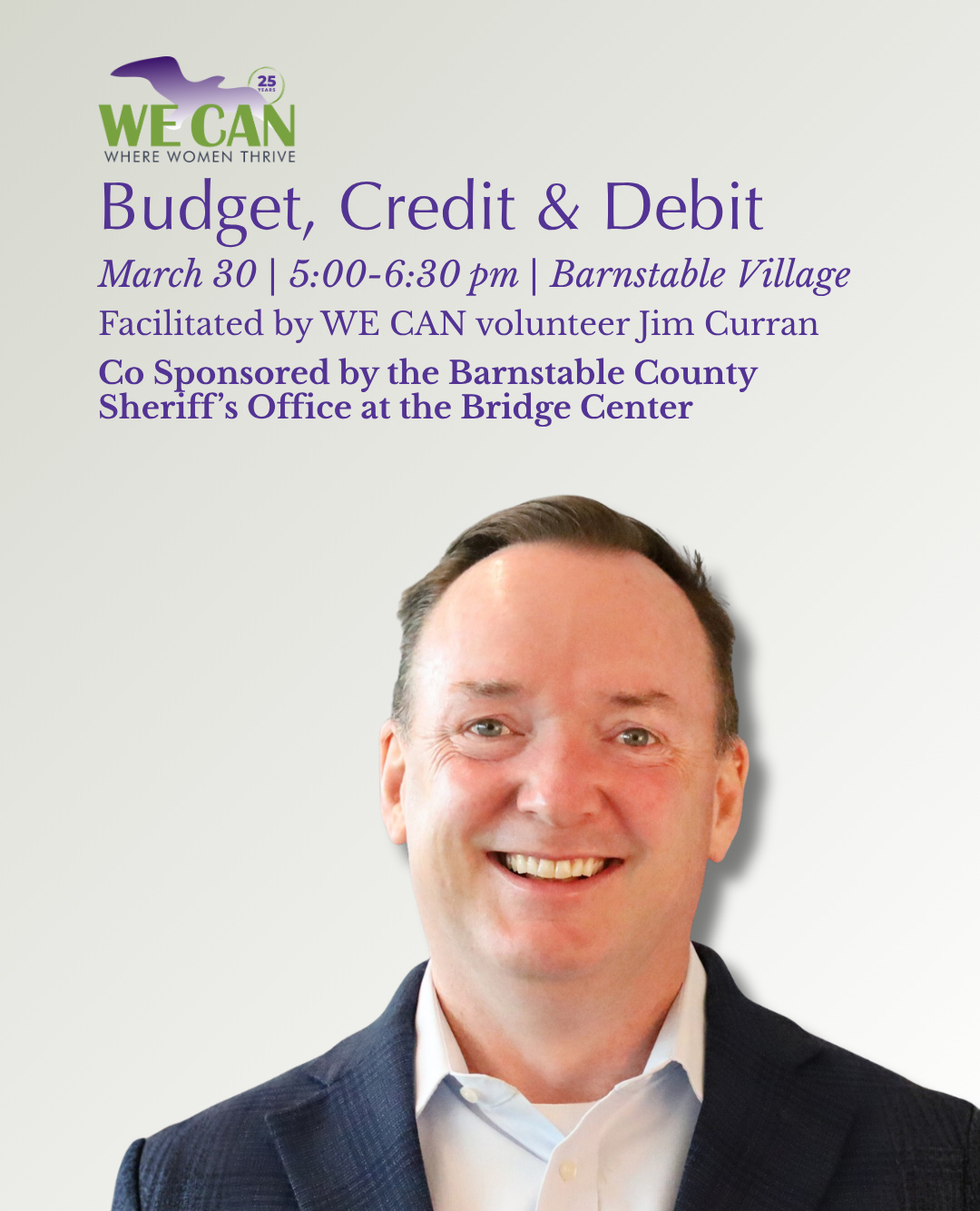 Join us for this introductory and down-to-Earth workshop, which will provide a step-by-step plan of action for you to use in taking control of your personal finances.
Topics will include:
•Mindset & Habit Building
•Debt Management & Reduction
•Credit Scores & Reports
•Actionable Next Steps
To register: email kimberly@wecancenter.org or call 508-430-8111.