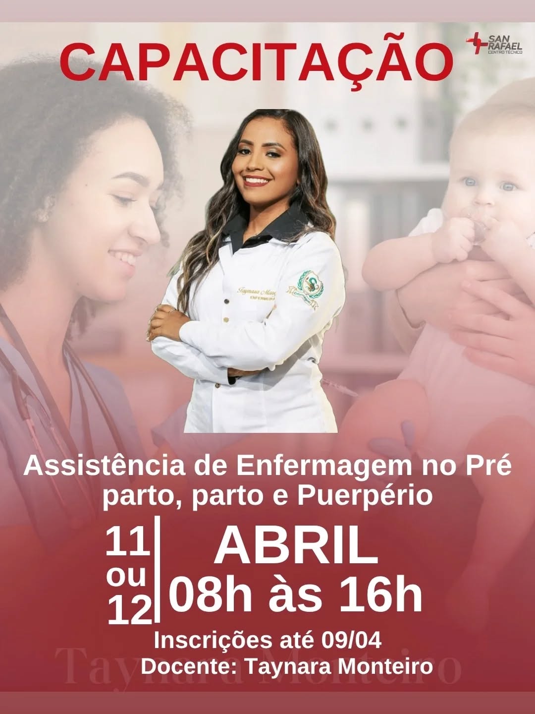 CAPACITAÇÃO PROFISSIONAL EM ASSISTÊNCIA DE ENFERMAGEM NO PRÉ PARTO, PARTO E PUERPÉRIO.
Docente: Taynara Monteiro @enftaymonteiro
Data: 11 ou 12 de Abril
horário: Das 08h as 16h
Auditório do Centro Técnico San Rafael