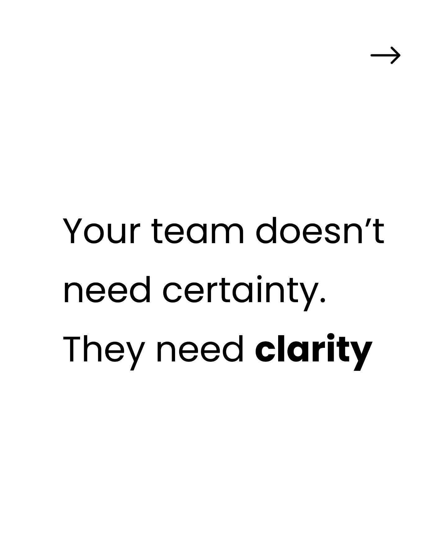 Your team can handle the unknown. They can't handle being left in it.
