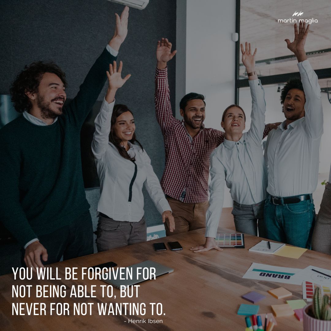 You will be forgiven for not being able to, but never for not wanting to. - Henrik Ibsen #martinmaglia #mdi #sdi