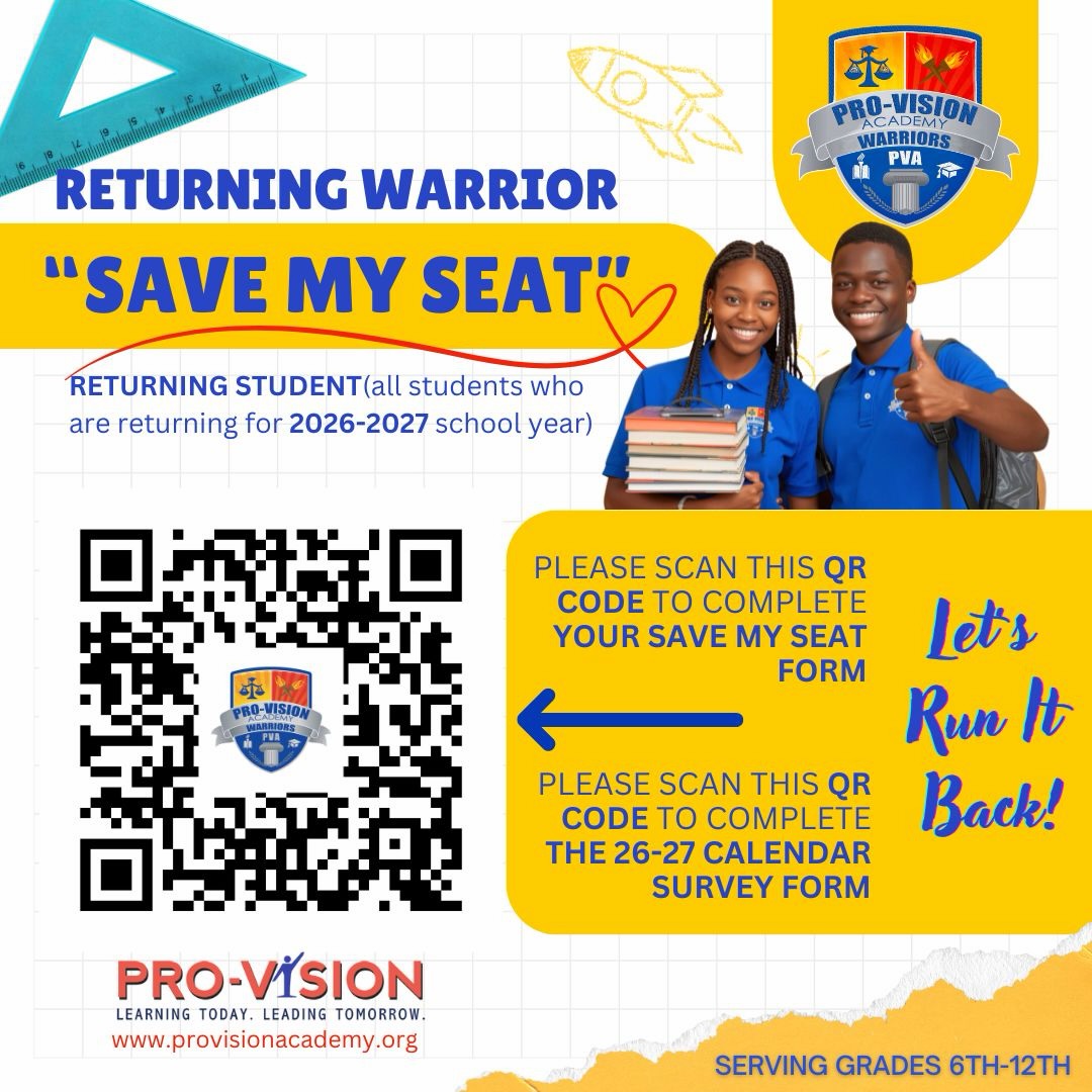 We LOVE having your child as a WARRIOR at The Pro-Vision Academy, and we are truly grateful that you have entrusted us with your childโs education.
Now is the time to complete the โSave My Seatโ form to secure your childโs spot for the next school year. Please scan the QR code on the flyer to complete the form.
Your feedback is also very important to us. When you scan the QR code, you will also find the 2026โ2027 Calendar Survey. As we plan for the upcoming school year, this is your opportunity to make your voice heard.
Please be sure to complete the survey before March 27.
Thank you for being an important part of the Pro-Vision Academy family!