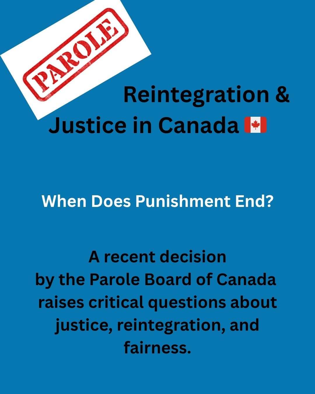 Justice doesn’t end at sentencing, and it should not last forever.
Too often, people who have served their sentences remain trapped under conditions that no longer serve a purpose, limiting their ability to work, build relationships, and fully reintegrate.
This recent decision by the Parole Board of Canada reminds us that second chances must be real. When someone has served their time, demonstrated growth, and no longer poses a risk, continuing to impose unnecessary restrictions isn’t justice; it’s ongoing punishment.
This case highlights the importance of second chances, transparency, and the right to rebuild a life after incarceration.
A fair system must recognize progress and allow people to move forward truly.