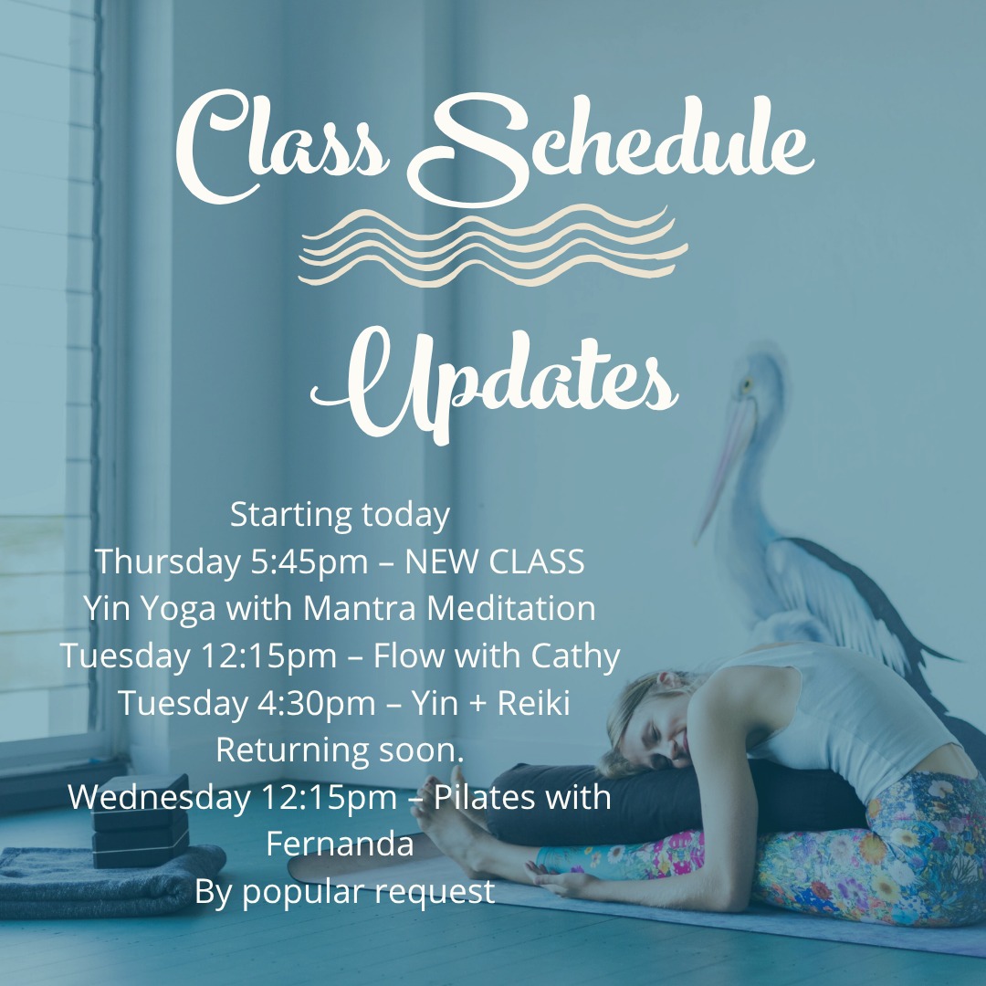 Class Schedule Updates
Starting today
Thursday 5:45pm – NEW CLASS
Yin Yoga with Mantra Meditation
A few beautiful changes and additions are coming into the timetable:
Tuesday 12:15pm – Flow with Cathy
Starting next week – we’re excited to welcome Cathy into this lunchtime slot.
Tuesday 4:30pm – Yin + Reiki
Returning soon. Keep an eye out for updates.
Wednesday 12:15pm – Pilates with Fernanda
By popular request, this Vinyasa class will now become a Pilates class to build strength, stability, and core connection.
About the New Class
This 60-minute class blends the stillness of Yin Yoga with the quiet power of mantra meditation.
As you rest into each pose, the mind is gently guided towards a single word or sound, repeated silently within. This simple focus has a profoundly calming effect, helping to steady the mind, harmonise the body, and bring a sense of ease to the whole system.
We are often very good at filling the mind with noise — worry, doubt, self-judgement. This practice offers something different: a chance to rest the mind on words that are steady, simple, and freeing.
You will be introduced to a small number of Sanskrit mantras, along with their meanings. You are always welcome to use the English equivalent if that feels more natural.
For example:
Shanti — peace
Traditionally repeated three times:
Peace for the world
Peace for others
Peace for yourself
It is a simple practice, used for thousands of years, yet deeply powerful.
In this class you receive:
Physical release through Yin
Mental clarity through focus
Emotional and spiritual balance