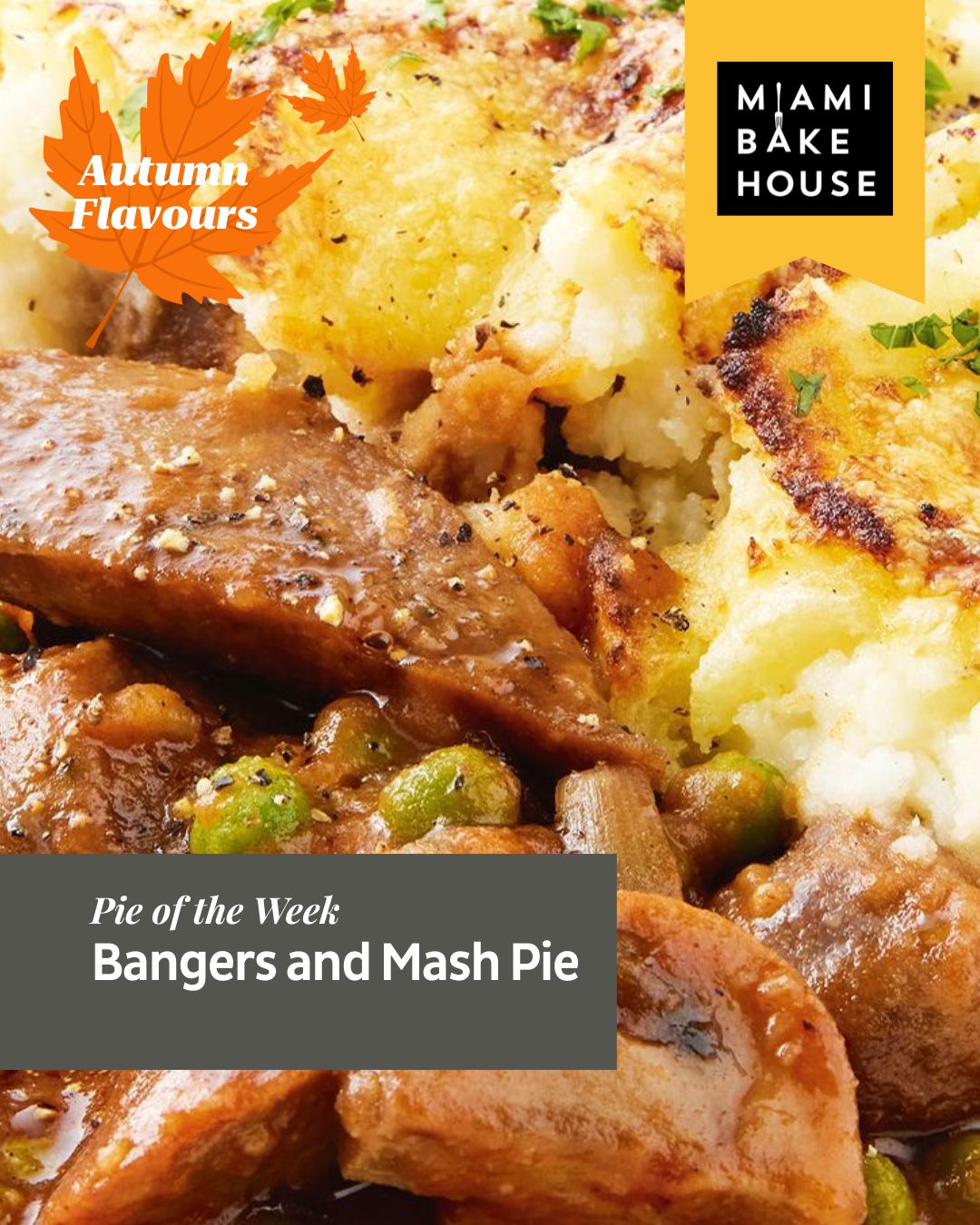 A pub classic wrapped in pastry. Our Bangers & Mash Pie is packed with juicy pork sausages, buttery mash, and rich onion gravy. Comfort food at its finest, ready to warm you up.
Available at all Miami Bakehouse cafés from Tues 24 March to Mon 30 March
