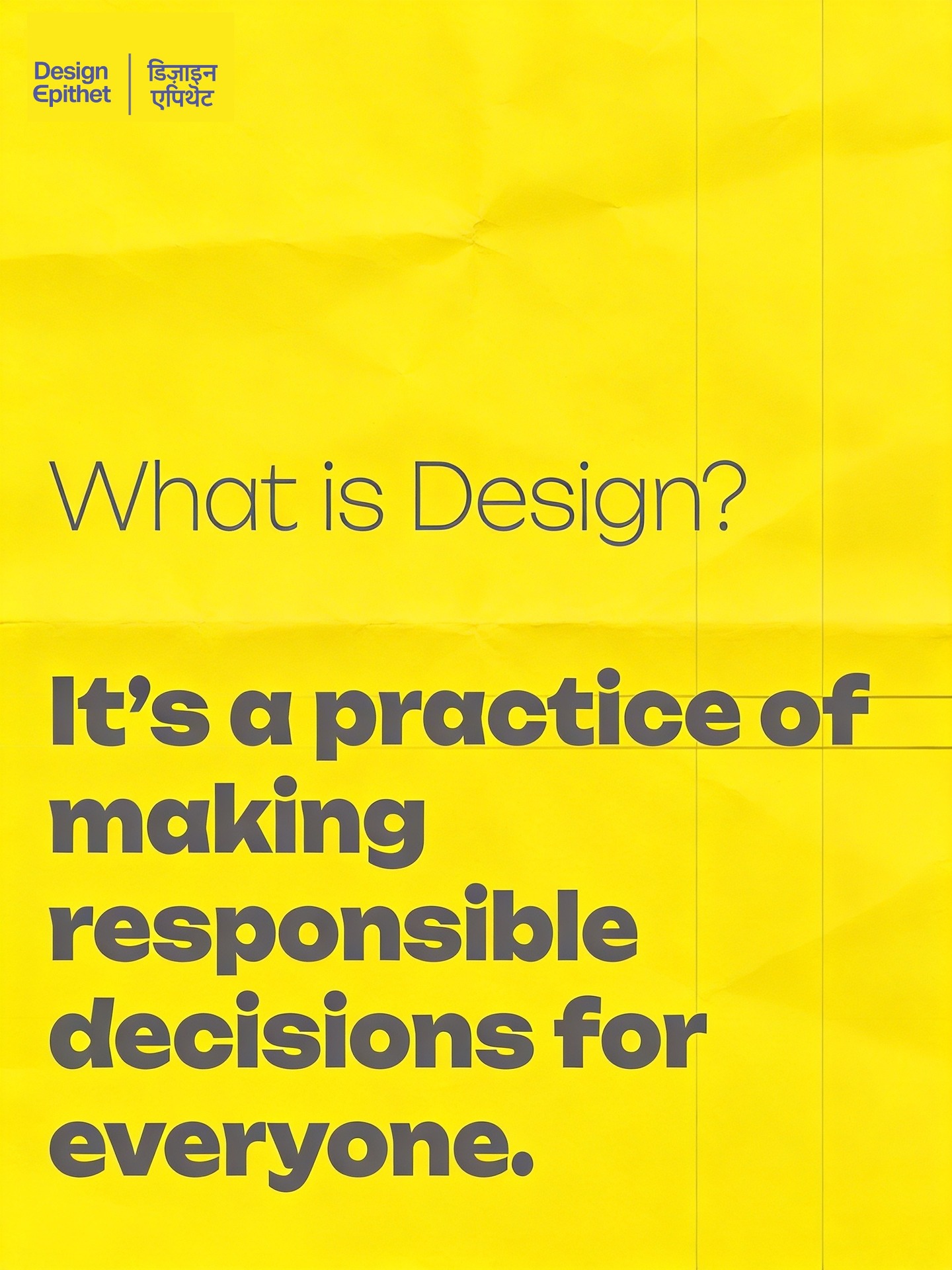 Design may be interpreted in many ways,
but at its core, it is a responsibility.
Anyone can be a designer,
because the ability to design exists in everyone.
if they know how to choose right,
for the right moment,
for everyone and everything.