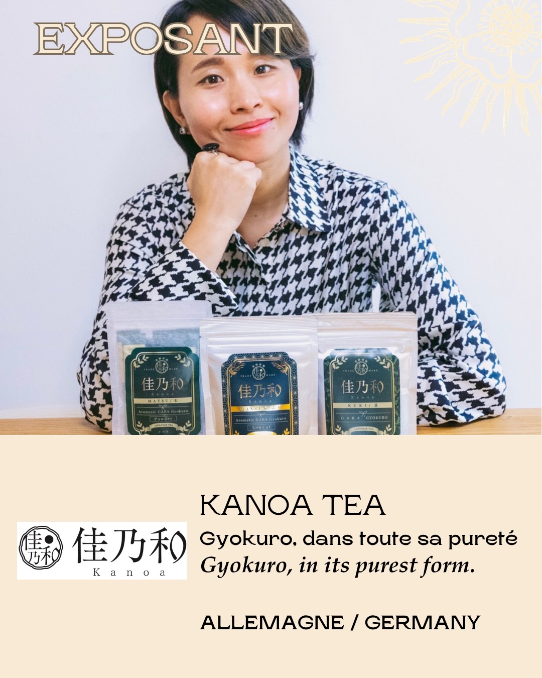✨ NOUVEL EXPOSANT – KANOA TEA ✨
📍 Shizuoka, Japon
L’élégance du Gyokuro, dans sa forme la plus pure.
Kanoa Tea travaille en lien direct avec de petits producteurs de Shizuoka, berceau des plus grands thés verts japonais.
La maison se consacre entièrement au Gyokuro, ce thé d’ombre précieux, cultivé avec patience et précision selon des méthodes traditionnelles.
🍃 Hon-Gyokuro cueilli à la main, GABA Gyokuro, productions en petits lots…
Chaque tasse révèle un umami profond, une texture soyeuse, et l’attention minutieuse des artisans qui veillent sur ces jardins.
À travers ses thés, Kanoa invite à des moments simples et essentiels : ralentir, respirer, retrouver l’équilibre.
Un dialogue subtil entre tradition japonaise et sensibilité contemporaine.
Un projet sincère, précis et apaisant, où le thé devient un geste de soin pour le corps, l’esprit et l’âme.
✨ NEW EXHIBITOR – KANOA TEA ✨
📍 Shizuoka, Japan
The elegance of Gyokuro, in its purest form.
Kanoa Tea works directly with small tea farmers in Shizuoka, the birthplace of some of Japan’s finest green teas.
The brand is devoted entirely to Gyokuro, the precious shade-grown tea cultivated with patience and precision using traditional methods.
🍃 Hand-picked Hon-Gyokuro, GABA Gyokuro, small-batch production…
Each cup reveals deep umami, silky texture, and the quiet mastery of artisans caring for their gardens.
Through its teas, Kanoa invites simple, essential moments: to slow down, breathe, and return to balance.
A subtle dialogue between Japanese tradition and contemporary sensibility.
A sincere, precise, and calming project, where tea becomes a gentle ritual for body, mind, and soul.
📍 Paris Tea Festival
🗓 June 14, 2026 10h-19h
🏛 Maison Internationale
🎟 Tickets available
#paristeafestival #ptfouiouioui🔥 #kanoatea