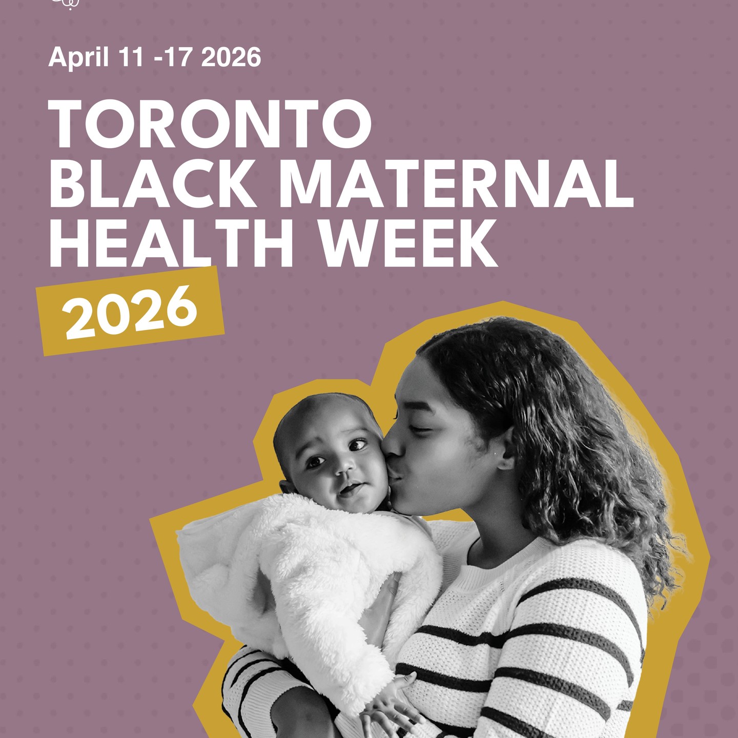 Black mothers face a system that too often overlooks
their voices, needs, and experiences. It's critical that we
advocate for more research and better healthcare access.
Join us for the Kick off on April 10 and Research Day
on April 16. Visit BMHCC.CA to Register!
#TorontoBlackMaternalHealthWeek 2026.
Thank you to our Sponsors - City of Toronto, HIROC,
CASSELS and Dentons Canada. Also Thank you to our
Supporters-Mount Sinai Hospital, North York General
Hospital, BORN and Preeclampsia Foundation Canada.