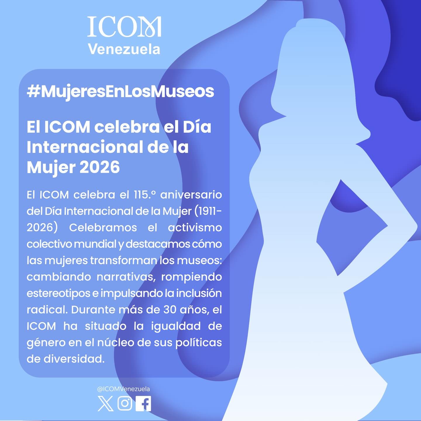 📢 #MujeresEnLosMuseos | #DíaInternacionalDeLaMujer 2026
El ICOM conmemora el 115.º aniversario del Día Internacional de la Mujer (1911–2026) celebrando el activismo colectivo mundial y el poder transformador de las mujeres en los museos.
🌍 Ellas están cambiando narrativas, rompiendo estereotipos e impulsando la inclusión radical desde cada rincón de la cultura.
Durante más de 30 años, el ICOM ha colocado la igualdad de género en el centro de sus políticas de diversidad. Hoy, y siempre, reconocemos su labor esencial.
💙🏛️ Felicidades a todas las mujeres que trabajan en los museos: curadoras, educadoras, registradoras, restauradoras, investigadoras, mediadoras, técnicas, limpieza, seguridad, guías de sala, voluntarias y líderes. Su trabajo une historias, construye memoria y abre caminos para las futuras generaciones.
¡Sigamos haciendo de los museos espacios más justos, diversos y necesarios que nunca!
@ICOMVenezuela
#MuseosUniendoUnMundo #8M #ICOM