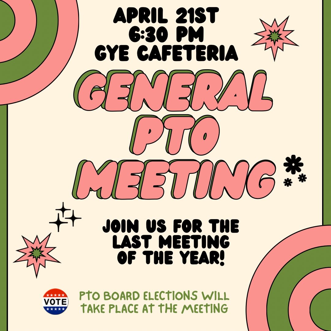 Join us for our final meeting of the year! Tuesday, April 21st at 6:30 in the GYE cafeteria. We will hold our elections for the new PTO board, as well as discuss achievements for the past year and goals for the year ahead!