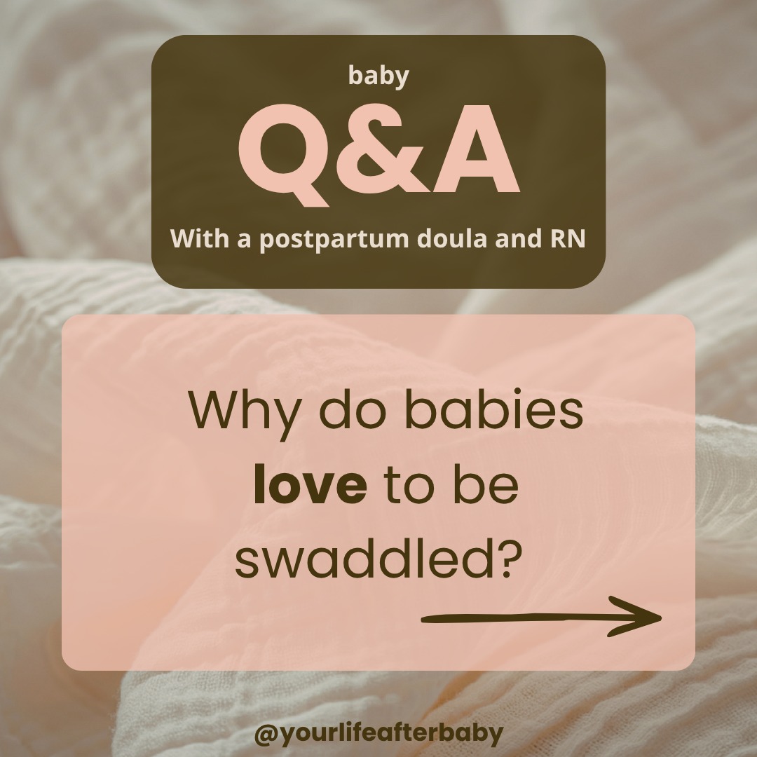Why do babies calm down so much faster when they're bundled up like a little burrito?