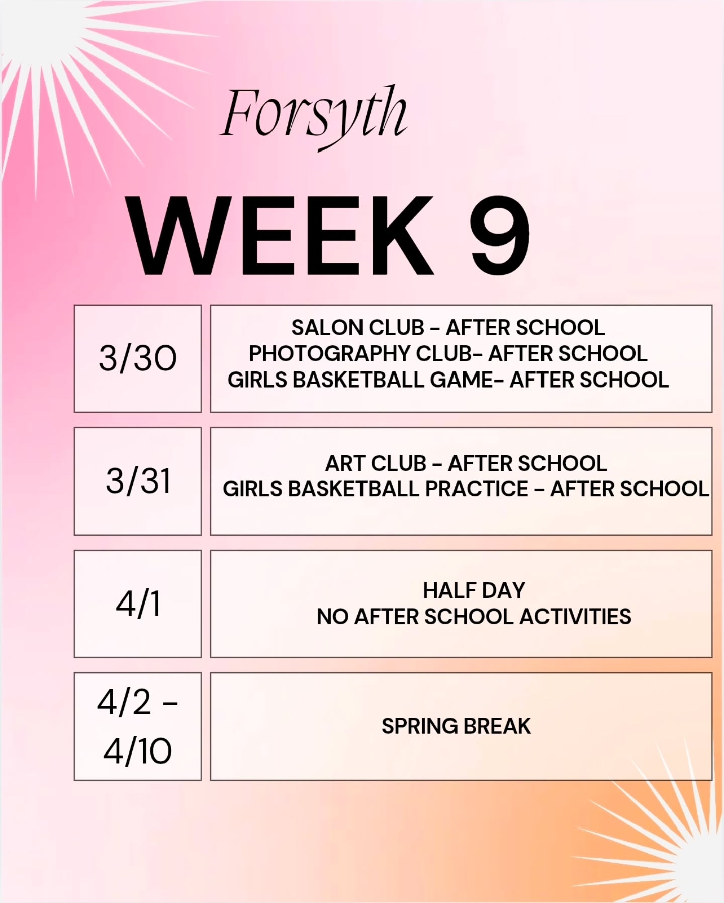Hey Forsyth! It's Week 9! On Monday after school the Salon and Photography Clubs will meet. Also on Monday there is a girls Basketball Game. On Tuesday after school the Art Club will meet and there will be Girls Basketball practice. Wednesday is a half day for students, and there will be no after school activities. Thursday starts Spring Break, which goes from April 2nd to the 10th.
#week9 #forsyth #springbreak #halfday #afterschoolclubs