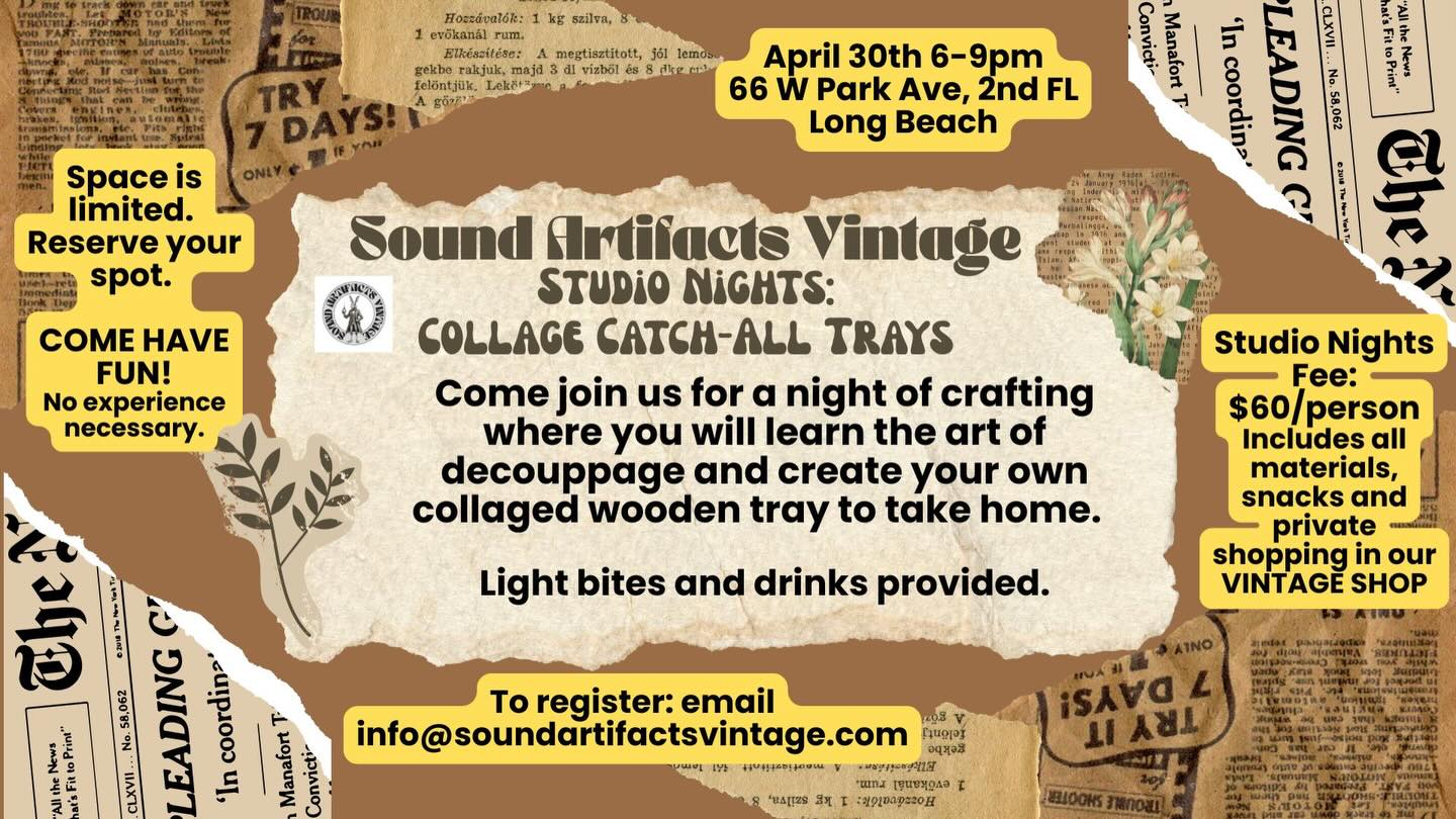Come join us for a night of crafting to make your own collaged wooden tray. We will guide you through the steps using scissors, glue and vintage ephemera.
Light bites and drinks provided. Just bring yourself and a willingness to have fun, make new friends, and learn something new.
Thursday 🐇April 30th🐇6-9pm🐇$60
email to register: info@soundartifactsvintage.com