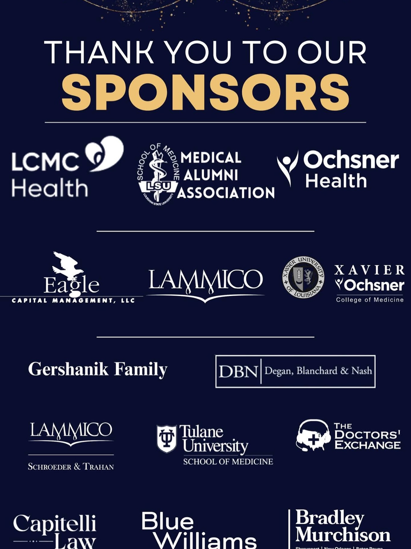 The Celebration of Medicine was one for the books, and it wouldnโt have been possible without the incredible support of our sponsors! A huge THANK YOU to everyone who made this night so special! ๐
๐ LCMC Health
๐ LSU Medical Alumni Association
๐ Ochsner Health
๐ Eagle Capital
๐ LAMMICO
๐ Xavier University of Louisiana
๐ Gershanik Family
๐ Degan, Blanchard & Nash
๐ LAMMICO Schroeder & Trahan
๐ Tulane University School of Medicine
๐ The Doctorsโ Exchange Telephone Answering Service
๐ Capitelli Law Firm
๐ Blue Williams, LLC
๐ Bradley Murchison Kelly & Shea LLC
Your generosity and commitment to the medical community mean the world to us. We are so grateful for your partnership and support! Hereโs to another incredible year ahead! ๐ฅ๐
#CelebrationOfMedicine #MASELA #ThankYouSponsors #MedicalCommunity #NewOrleans