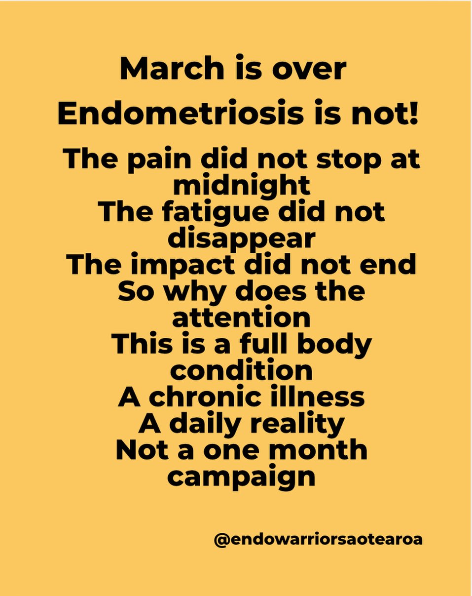 Endometriosis Awareness Month is over
But endometriosis is not
The pain did not stop at midnight
The fatigue did not disappear
The impact did not end
So why does the attention
This is a full body condition
A chronic illness
A daily reality
Not a one month campaign
We are still here
Still fighting
Still needing better care
At Endo Warriors Aotearoa, this mahi does not stop
We will keep showing up
Keep educating
Keep advocating
And keep supporting our community
Every single day
Do not let the conversation end here
#endowarriors #endometriosisawareness #aotearoa #chronicillness #healthliteracy