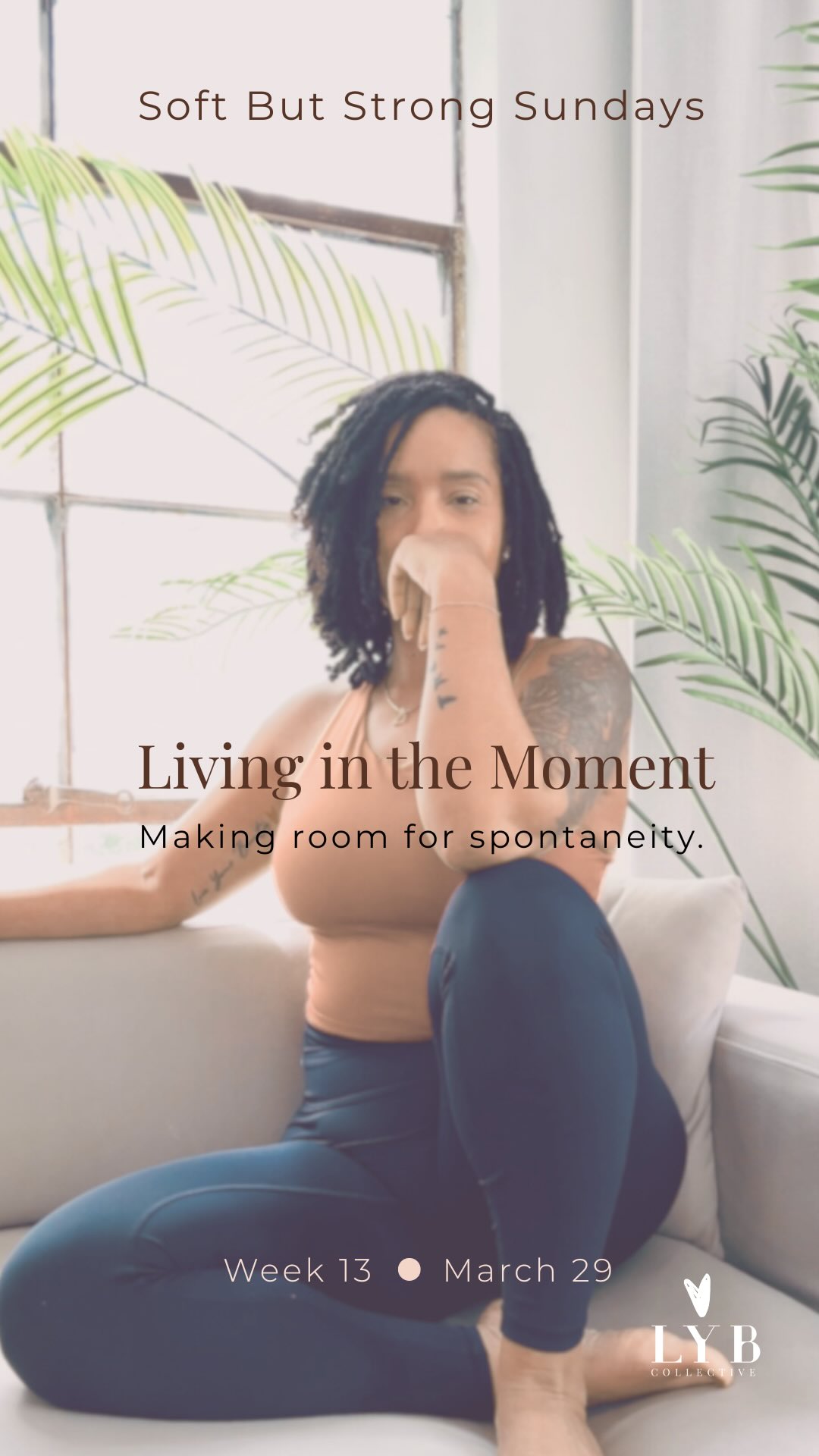 Week 13 • March 29: Living in the Moment
Me: I need structure.
Also me: immediately says yes to last-minute plans 😂
Where in your life can you let go a little… and just be more spontaneous?
Where can you stop controlling every detail… and just go with the flow?
#loveyourbeauty #lybcollective #softbutstrongsundays