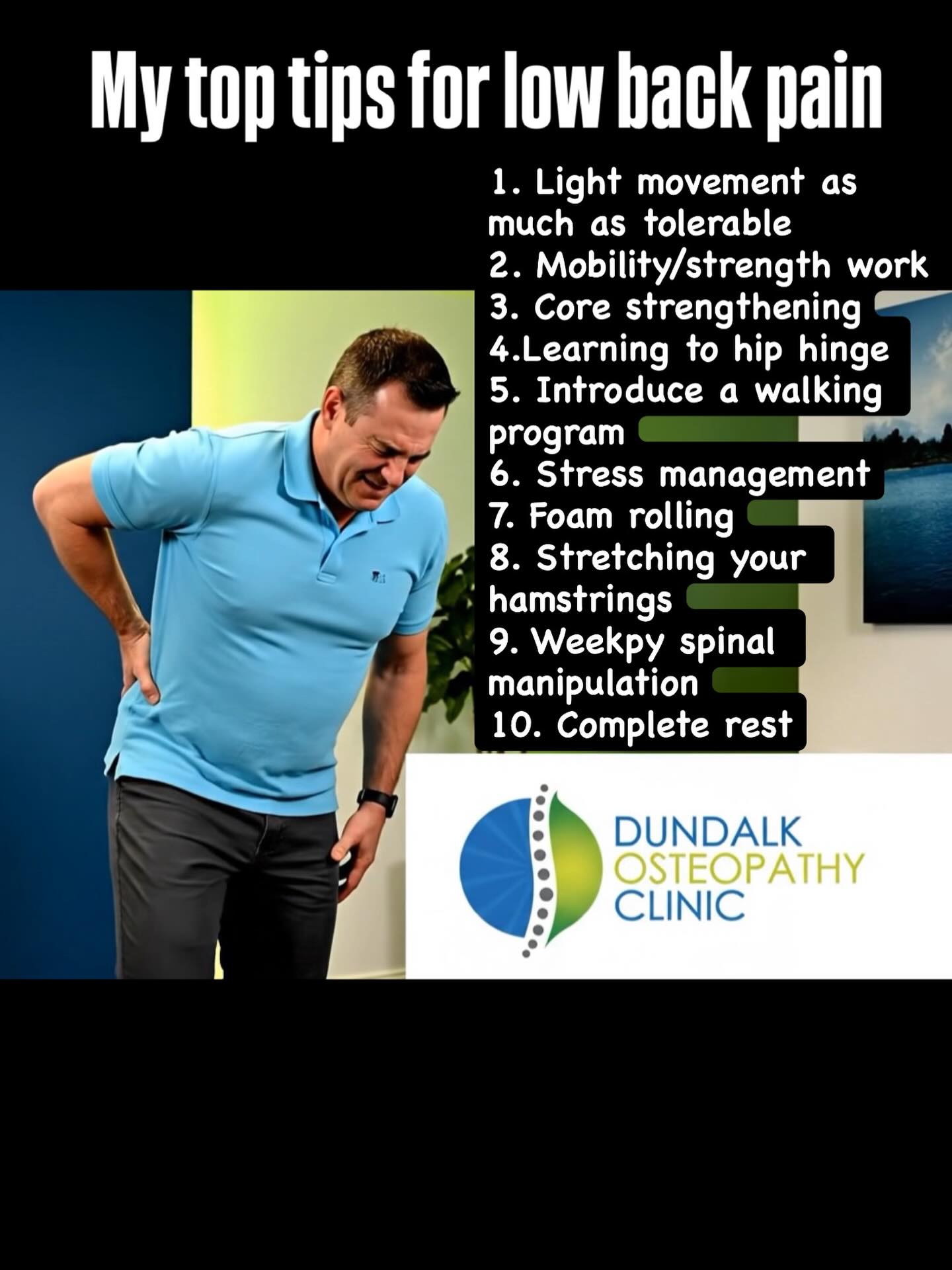 As an osteopath with a disc herniation, Here is my top 10 tips for someone struggling with back pain in order of priority 📚Key points: ❌ Dont rest!! ❌ Dont stretch your hamstrings ❌ Dont rely on weekly manipulation ✅ DO move as much as possible ✅ DO some level of mobility and exercise ✅ Learn to hip hinge ✅ Start a walking program when able 🏥 The pain will settle in due course, if it gets extremely worse seek professional help Share this post with somebody who’s struggling with back pain right now #dundalkosteopathyclinic #physiodundalk #backpain #backpainexercises #sciatica