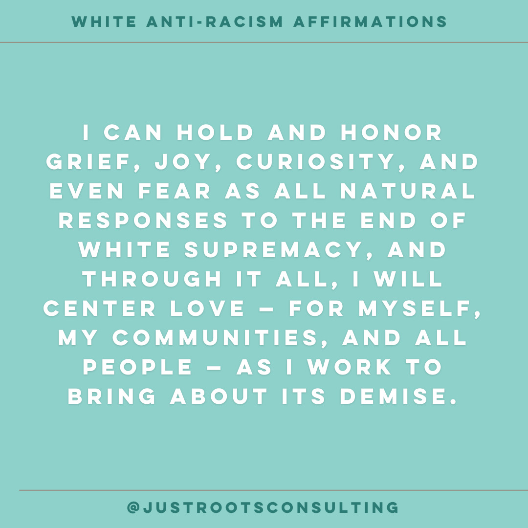 Grief is a normal response to someone or something dying, even when that person or thing was harmful. White supremacy, specifically, was always violent, always malicious, always abusive, always unsustainable. Both white supremacy and racial capitalism were designed and built to extract, exploit, consume, enrich, empower, imperialize (turn into an empire), and escape the smoldering ashes of whatever remains in its wake. Why would anyone grieve its destruction??? Yes, it's terrible, AND it's all we've known AND what we've been conditioned to believe is inevitable. So let's grieve the loss of sense of that twisted reality, but not get stuck or lost in that grief, and more importantly, let's not get stuck or lost in the fear of what comes after. New things always grow from the composting remains of what’s died, and if we do this right, WE GET TO BE THE GARDENERS OF THE JUST, LOVING, CONNECTIVE FUTURES WE ALL DESERVE.
We've got this.
#WhiteAntiRacism #WhiteAntiRacismAffirmations #Affirmations #WhiteSupremacyEndsWithUs #GardenersOfLiberatedFutures