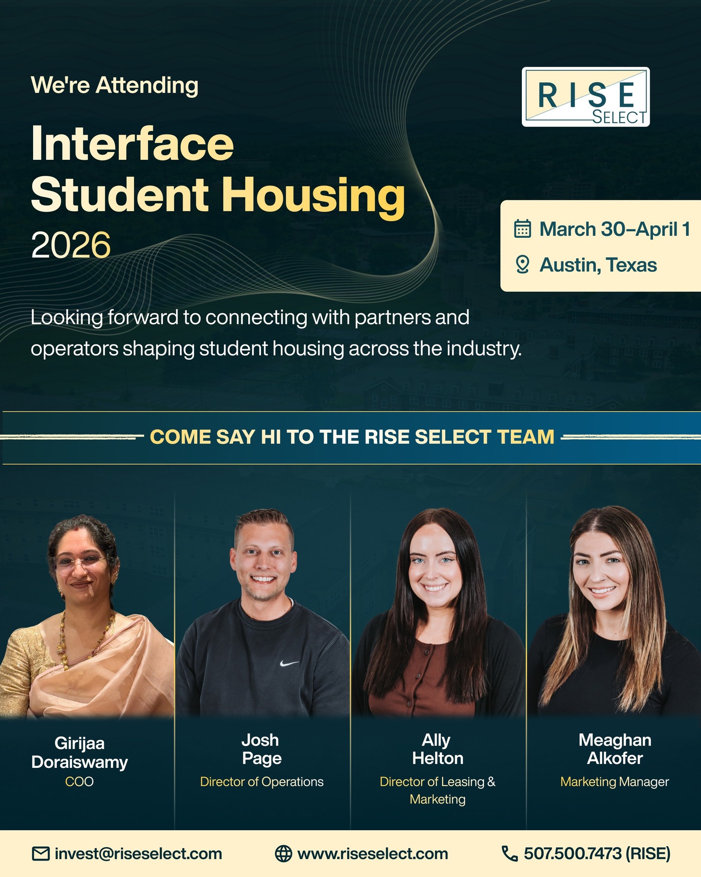 Rise Select is heading to Austin, TX, for the 2026 Interface Student Housing Conference from March 30 – April 1.
We’re excited to be there and look forward to meeting and connecting with everyone attending.
Let’s connect with our team attending this year:
girijaad - COO
Josh Page- Director of Operations
@allymariehelton - Director of Leasing & Marketing
@meaghanalkofer - Marketing Manager
See you in Austin.
#InterfaceConference #AustinTX #Leadership #riseselect #studenthousing
