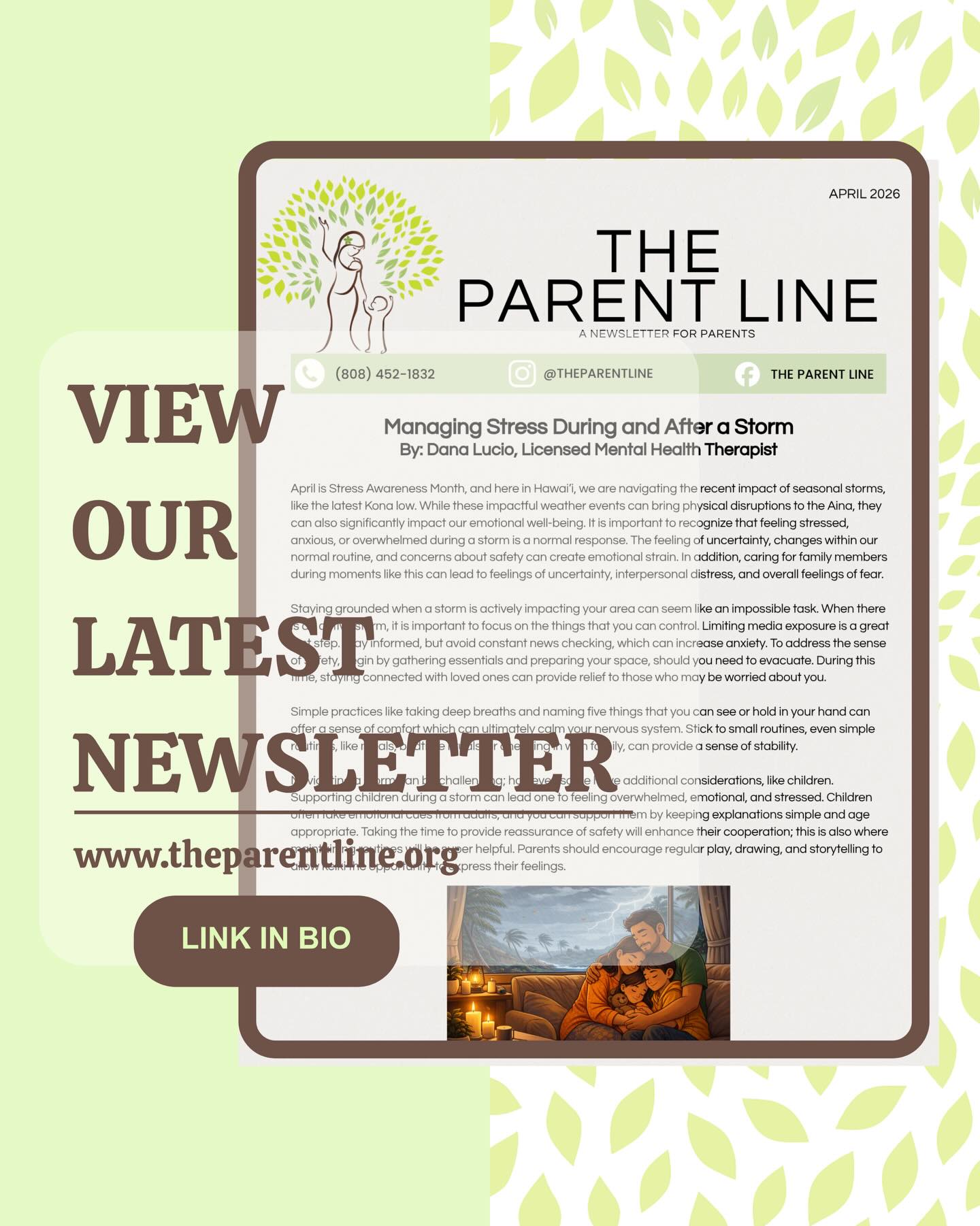 Storms can impact more than just our surroundings, they can take a toll on our mental and emotional well-being too 🌧️🤍
In our latest Parent Line newsletter, we’re sharing ways to manage stress during and after a storm, with simple tips to help you and your ʻohana feel grounded, safe, and supported.
From caring for your keiki’s emotions to finding calm in uncertain times, you’re not alone, we’re here for you every step of the way.
✨ Read more at www.parentlinehawaii.org
🔗 Link in bio
#parentlinehawaii #newsletter #april