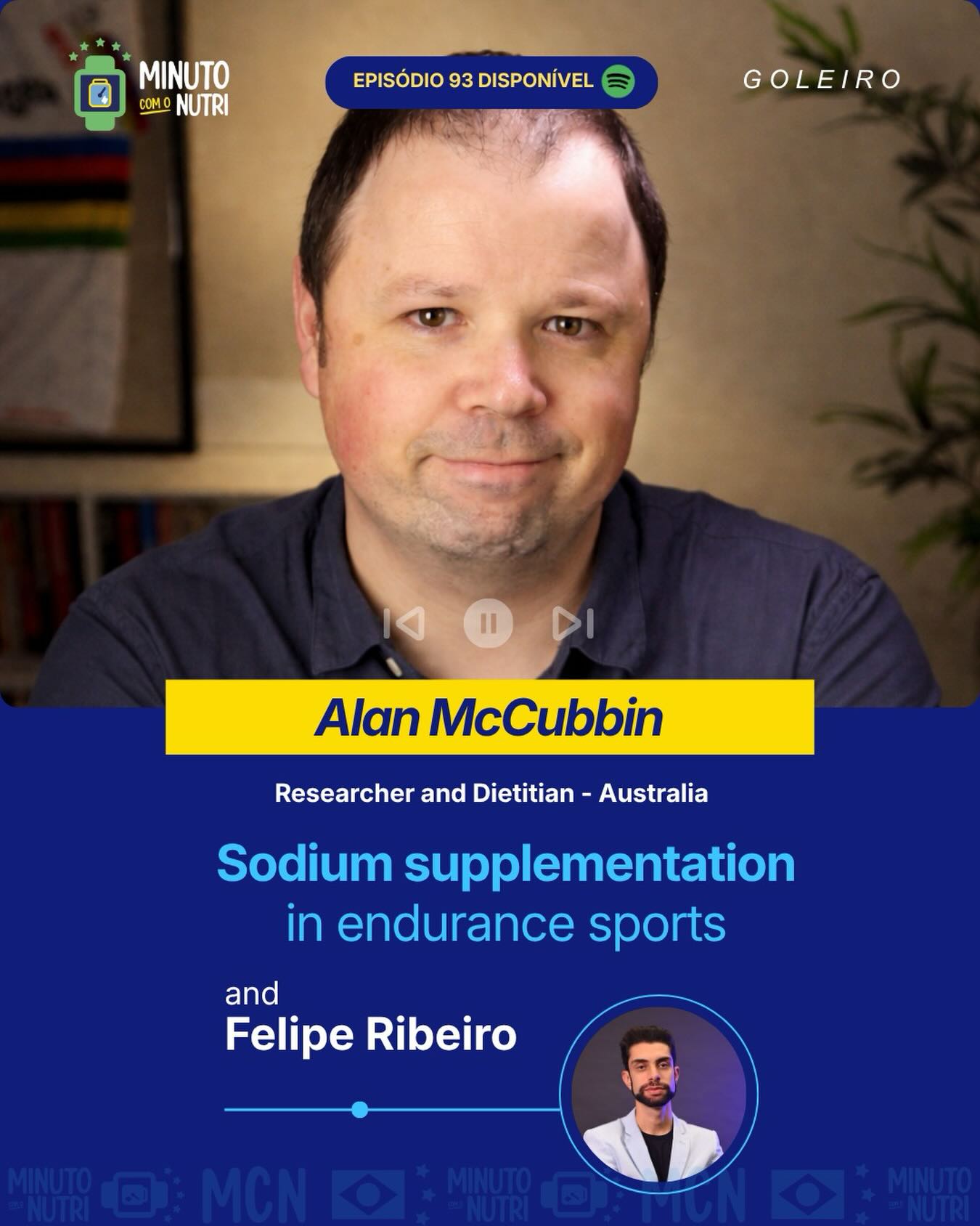 🎙️A primeira partida (episódio) da temporada do Minuto com o Nutri 4 está ar
Está no ar o primeiro episódio da temporada 4 do Minuto com o Nutri Podcast, onde conversei com o maior pesquisador do mundo em suplementação de sódio no endurance, nosso “goleiro”, o australiano PhD Alan McCubbin
No episódio, perguntei ao pesquisador algumas das dúvidas mais comuns do nutricionista esportivo acerca da prescrição da suplementação de sódio aos atletas de endurance.
Assim, se você ainda não segue o Minuto com o Nutri no Spotify, siga para ser notificado sempre que novos episódios forem postados (SEMPRE segunda 6h), adicione o episódio à sua playlist, de 5 estrelas ao canal e aproveite o treino em Z1-Z2, o trajeto para clínica, enquanto se arruma, ou outros momentos, e não perca por nada este episódio.
A temporada 4 está no ar: nutrição e suplementação da ciência para a sua prática clínica, de modo leve, prático e direto ao ponto, é no Minuto com o Nutri Podcast!