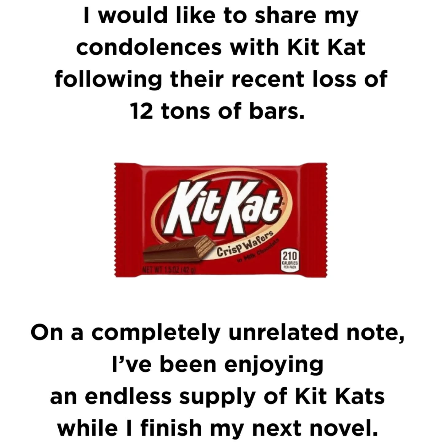 RIP 12 tons of Kit Kats...
