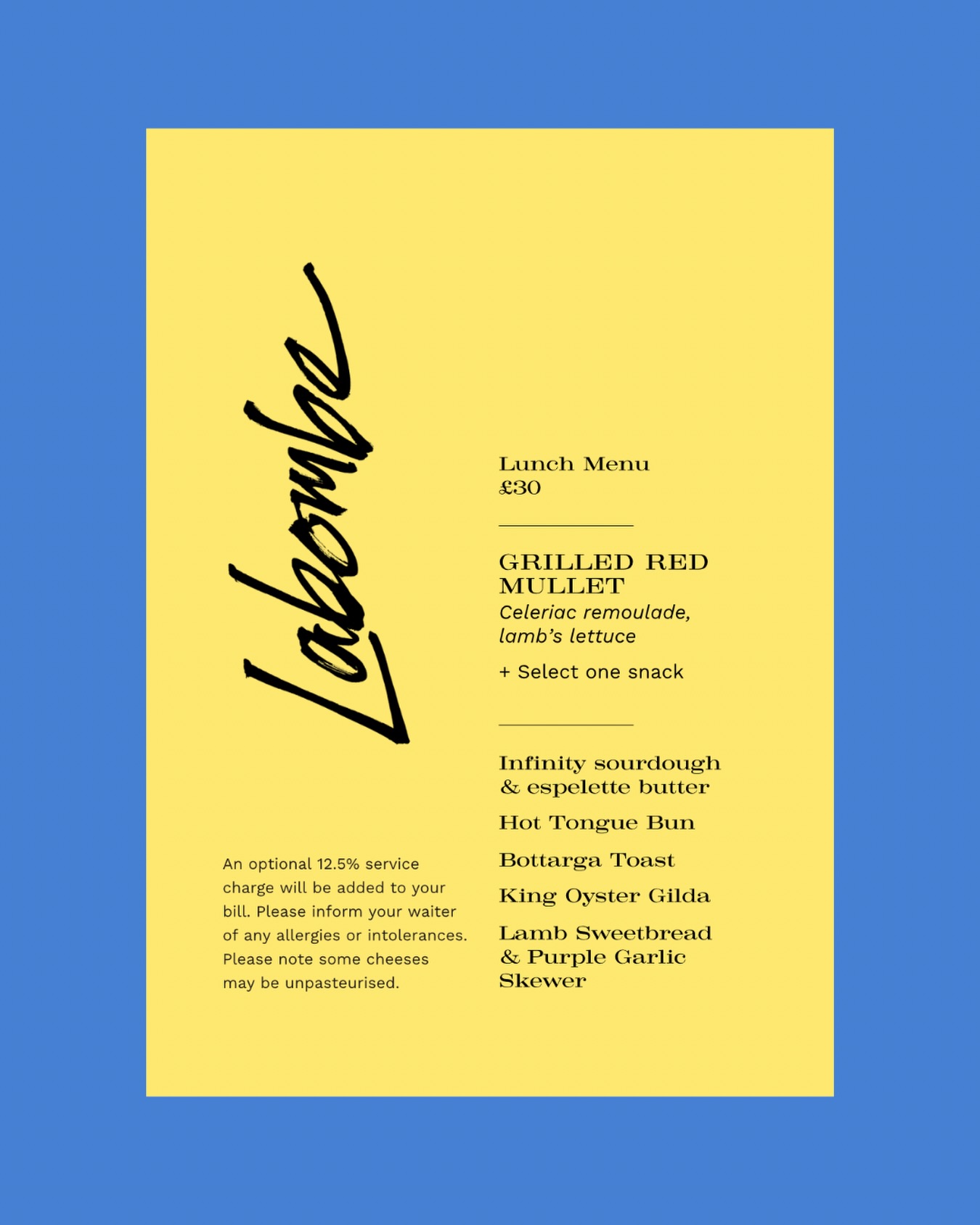 Our rotating lunch menu changes fortnightly.
Choose one of our snacks, Hot Tongue Bun, Bottarga Toast and more, followed by a main dish of exceptional quality.
Available Monday to Friday for £30.
*Main course available now until 13 April.