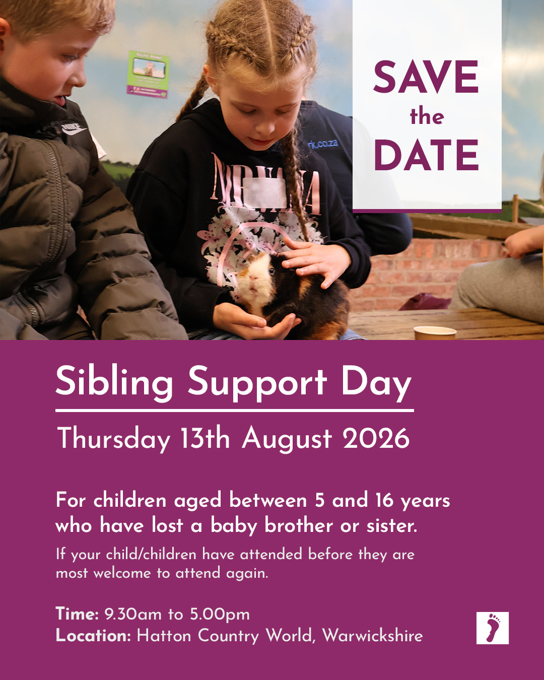 SAVE THE DATE:
SIBLING SUPPORT DAY
🗓️ Thursday 13th August 2026 9.30am to 5.00pm
📍 Hatton Country World, Warwickshire.
Booking for August will open on: Tuesday 26th May 2026