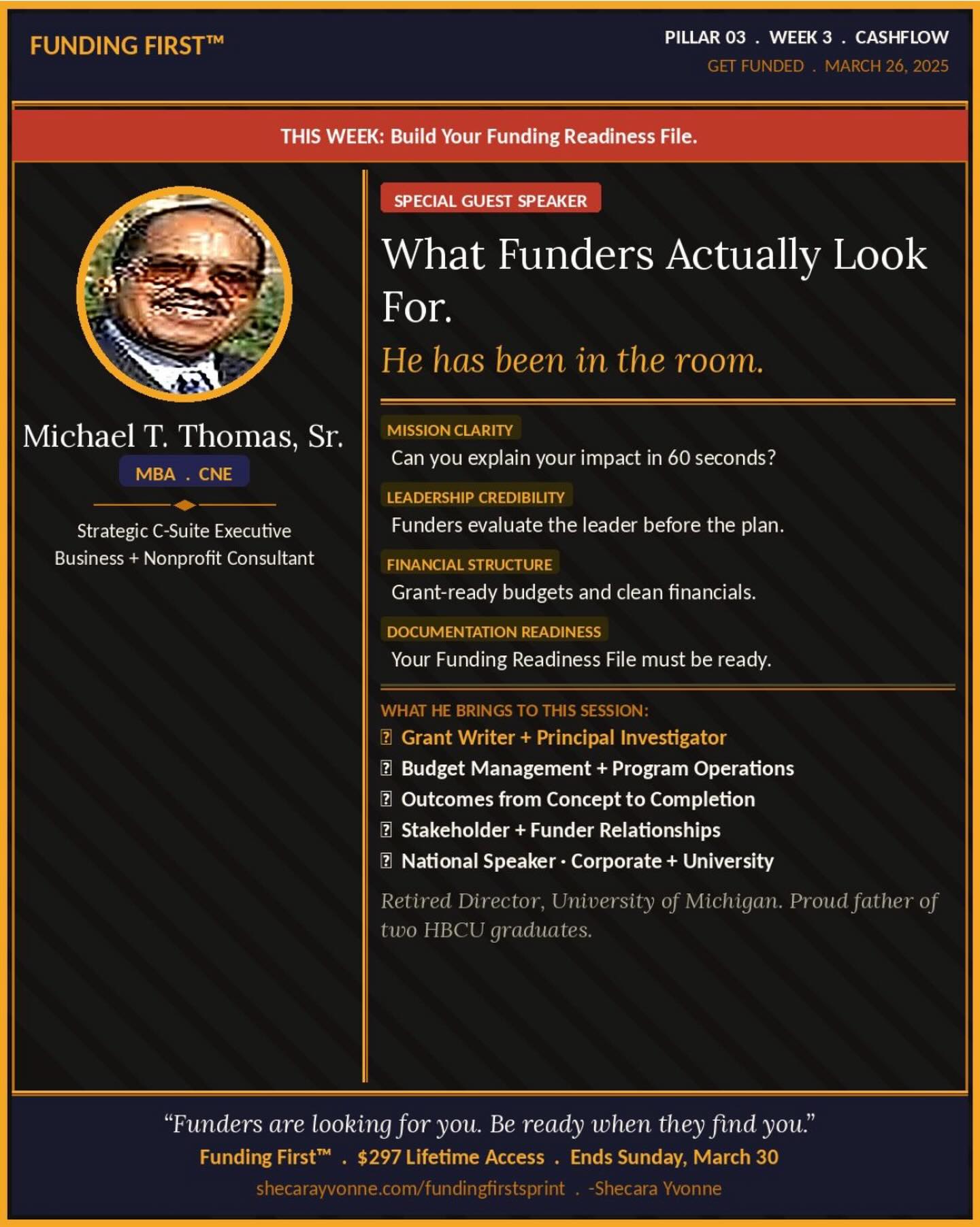TONIGHT
The Funding First cohort is in Week 3.
The workbook calls it CASHFLOW.
The deliverable is the Funding Readiness File.
The question this week is not whether you have a good business idea, plan or mission. Most people do. The question is whether you are ready when a funder finds you.
To go deeper on this, we are bringing in Michael T. Thomas, Sr., MBA, CNE.
He is a grant writer. Has been a Principal Investigator. A Director at the University of Michigan. A national speaker at corporate and university conferences. He has built budgets, led programs, cultivated funder relationships, and delivered measurable outcomes from concept to completion.
He has been in the rooms most founders are trying to get into. And this Thursday (tonight), he is in ours.
Also, Funding First is still open. I am offering $297 for those who want Lifetime Access during this Founder cohort only and it closes Sunday, March 30.
L. Trotter has just snagged this offer and will be joining us this week!
We still have Week 4 and two Bonus Build Sessions in this cohort.
After March the rate goes up to full tuition price $497.
Here is the link below and in Bio ☝🏽https:shecarayvonne.com/fundingfirstsprint.com
-Shecara Yvonne
#FundingFirst #GrantWriting
#LLCBusiness #NonprofitFunding #FundingReadiness BusinessSprint GetFunded DetroitLeadership FounderLife