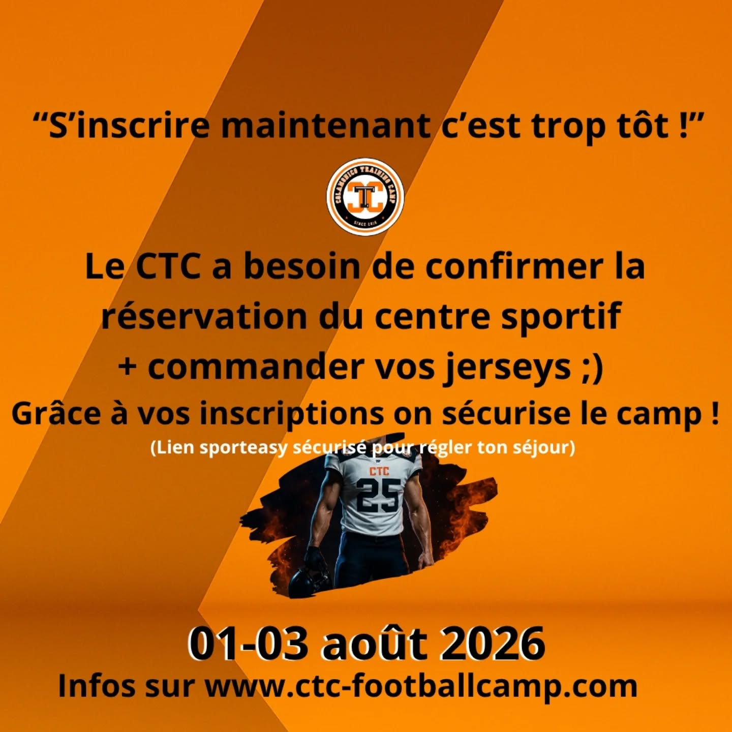 Ton inscription nous aide à confirmer ton hébergement, textile, restauration etc. Et organiser le planning selon les effectifs et les postes.
🏈01-03 août - on vous attend !
❓️Et on répond à vos questions.
ℹ️Retrouve toutes les infos sur www.ctc-footballcamp.com rubrique FAQ