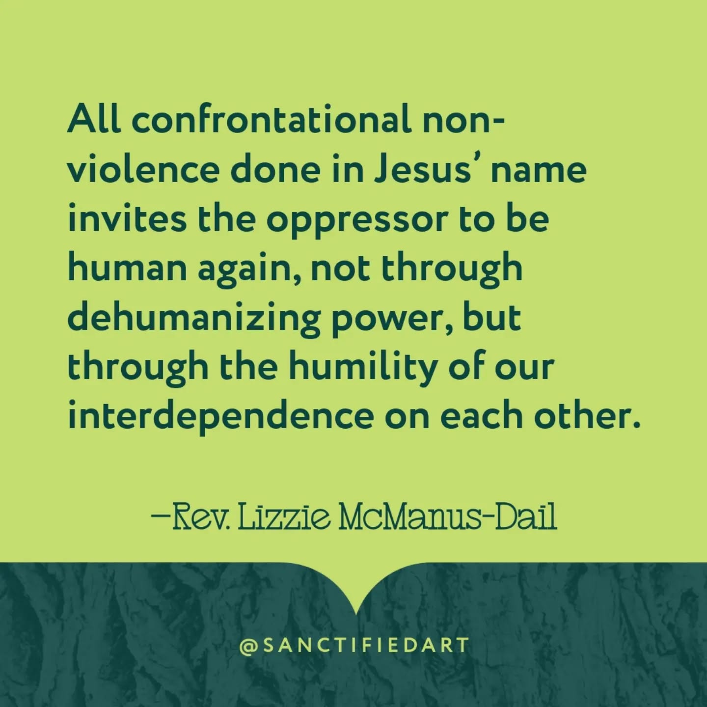 “Jesus is not just performing; he is extending genuine mercy. All confrontational nonviolence done in Jesus’ name invites the oppressor to be human again, not through dehumanizing power, but through the humility of our interdependence on each other. It is both unsurprising and devastating that, after his feet have been washed, Judas still runs to betray his Lord—just as it remains unsurprising and devastating when our enemies and oppressors do the same. But Jesus—truly human, and truly God—knew this would happen.
And he washes Judas's feet, anyway.”
—Rev. Lizzie McManus-Dail (@rev.lizzie), from her commentary on John 13:1-35 | @sanctifiedart