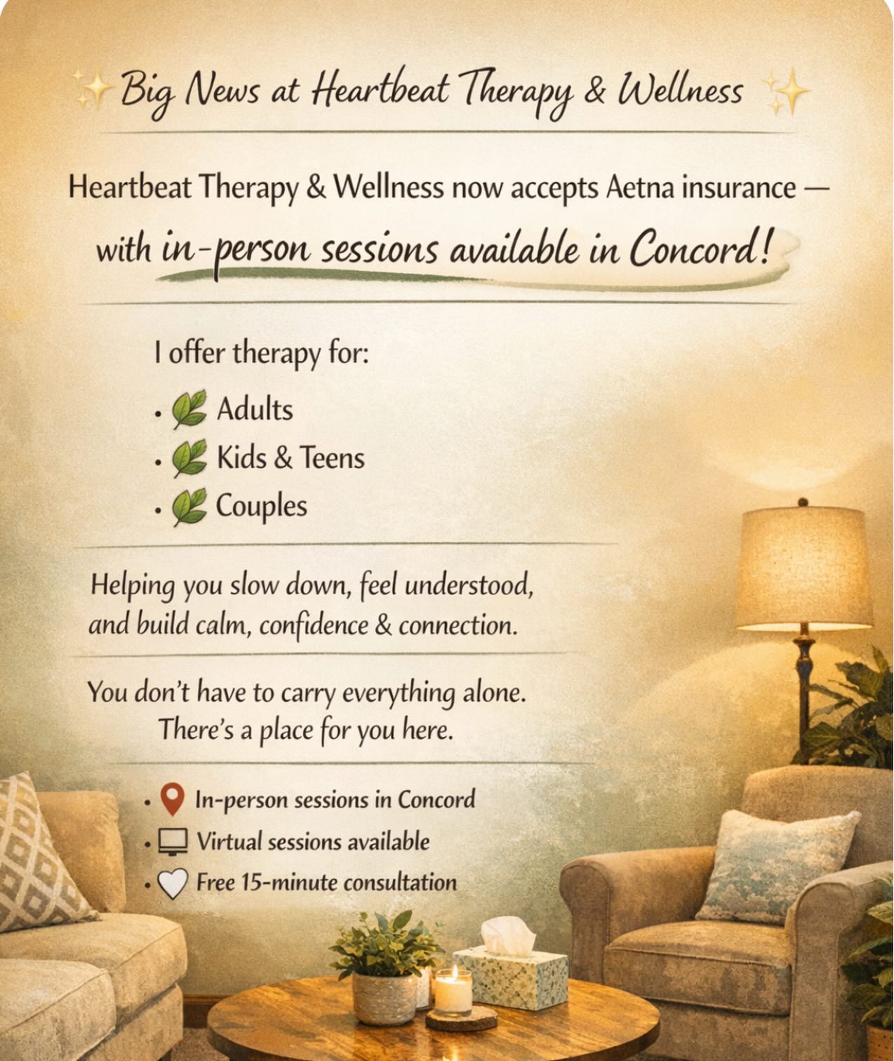 ✨ Big News at Heartbeat Therapy & Wellness ✨
I’m excited to share that **Heartbeat Therapy & Wellness now accepts Aetna insurance — with in-person sessions available in Concord!**
If you’ve been thinking about starting therapy, this might be the gentle nudge you’ve been waiting for. 💛
I offer therapy for:
🌿 Adults
🌿 Kids & Teens
🌿 Couples
My approach goes deeper — helping you slow down, feel understood, and build calm, confidence, and connection in your life.
You don’t have to carry everything alone.
There’s a place for you here.
📍 In-person sessions in Concord
💻 Virtual sessions available
🤍 Free 15-minute consultation
Visit **heartbeat-therapy.com** or email: EricaLSmalla@gmail.com to get started.
#ConcordNC #ConcordTherapist #NorthCarolinaTherapist #AetnaInsurance #HeartbeatTherapy MentalHealthSupport CouplesTherapy IFStherapy TherapyNearMe HealingJourney ✨