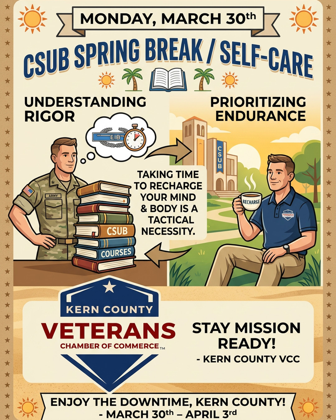 Today marks the official start of Spring Break for CSUB and many of our local school districts! 📚☀️
For my fellow student veterans and hard-working business owners: I know the instinct is to keep pushing yourself to the breaking point. But I learned a vital lesson training for my Expert Infantryman Badge (EIB) in the Army—the rigor of the work proves your competency, but surviving it requires deliberate preparation and self-care.
Taking time to recharge your mind and body is not a weakness; it is a tactical necessity. You cannot pour into your family or your business from an empty cup. Use this week to reset your nervous system, connect with your support system, and prepare for the next phase of the mission. Enjoy the downtime, Kern County!
Stay Mission Ready! 🫡
#SelfCare #MentalHealthMatters #CSUB #StudentVeterans #KCVCC #RestAndRecover #Leadership