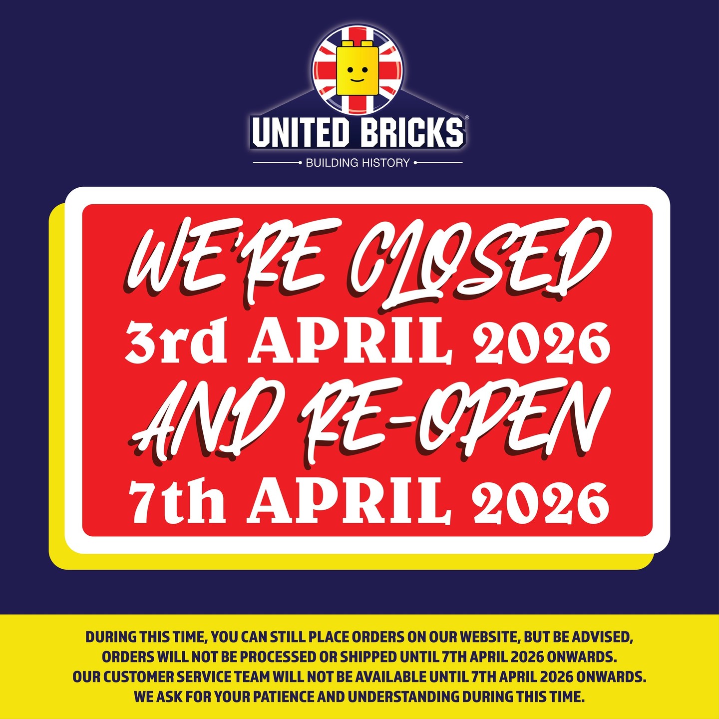 💐 United Bricks Ltd. Head Office will be closed from 3rd April 2026 and will re-open 7th April 2026.
During this time, you can still place orders on our website, but be advised, orders will not be processed or shipped until 7th April 2026 onwards.
Our Customer Service Team will NOT be replying to emails, phone calls or live chats during our break.
All emails, phone calls and live chat messages will be replied to in due course from 7th April 2026 onwards.
We ask for your patience and understanding during this time.
-
#UnitedBricks #EasterHoliday #Minifigures #Spring #CustomPrinted #MilitaryMinifigures #BrickArms #MinifigCollector #LEGOCommunity