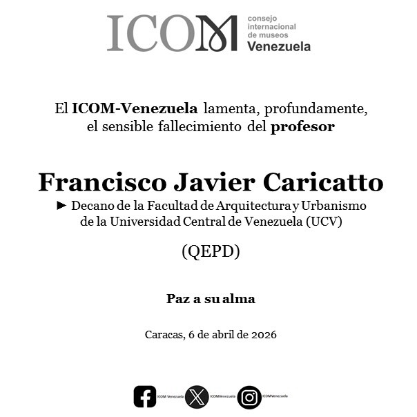 El ICOM-Venezuela lamenta, profundamente, el sensible fallecimiento del profesor
Francisco Javier Caricatto
► Decano de la Facultad de Arquitectura y Urbanismo de la Universidad Central de Venezuela (UCV)
(QEPD)
Paz a su alma
Caracas, 6 de abril de 2026