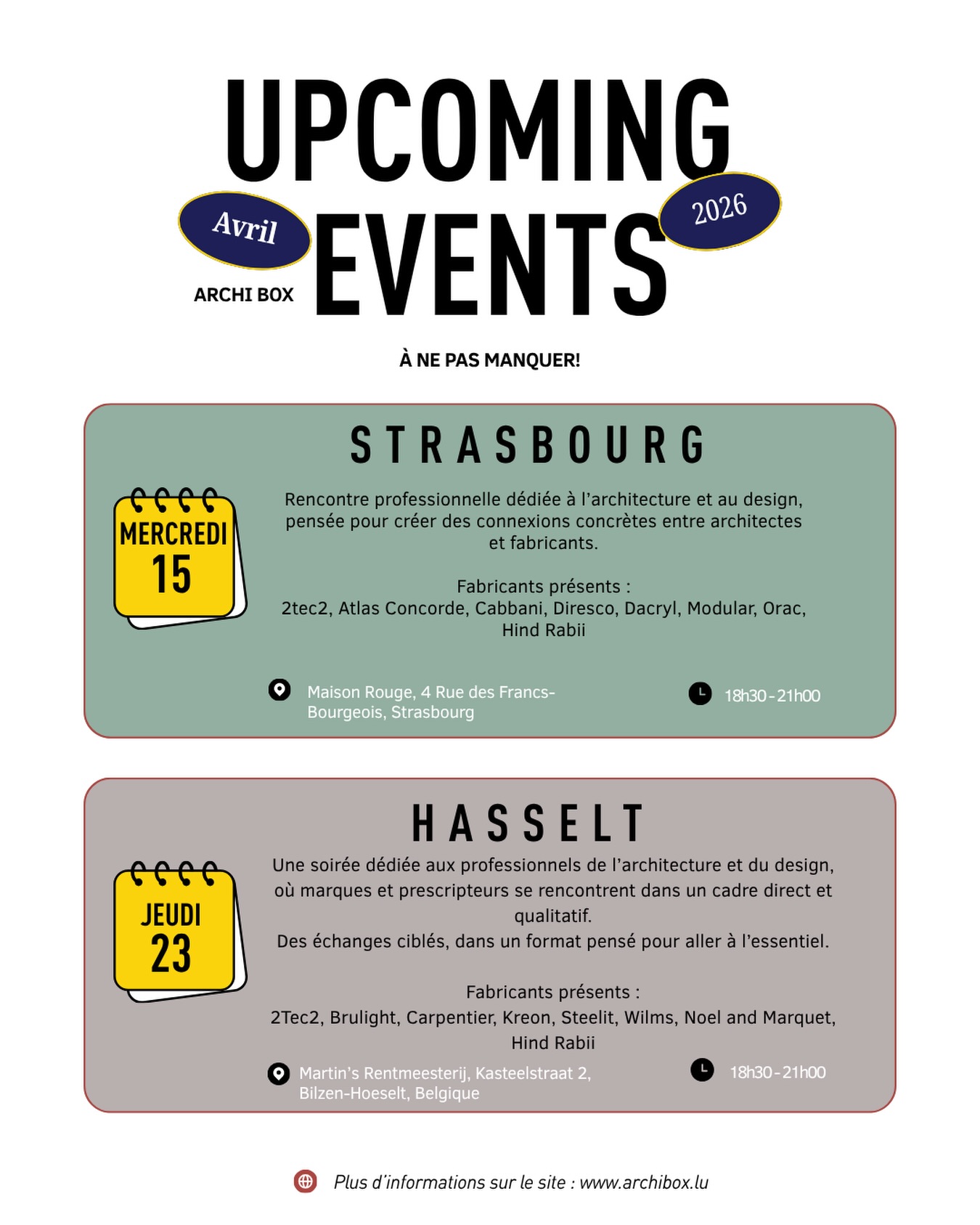 Les évènements du mois d’avril !
Archi Box revient avec deux nouvelles dates dédiées aux professionnels de l’architecture et du design.
Strasbourg : 15 avril
Hasselt : 23 avril
Deux soirées pensées pour créer des échanges directs entre architectes et fabricants, autour d’un format afterwork en speed-meeting.
Chaque édition réunit une sélection de fabricants venus présenter leurs matériaux, leur savoir-faire et leurs innovations, dans un cadre soigné et en petite comité.
Des rencontres conçues pour aller à l’essentiel, favoriser les connexions utiles et faire émerger de nouvelles collaborations.
Informations et inscriptions
www.archibox.lu
⸻
April events !
Archi Box returns with two new dates dedicated to architecture and design professionals.
Strasbourg : April 15
Hasselt : April 23
Two evenings designed to create direct exchanges between architects and manufacturers, through an afterwork built around a speed-meeting format.
Each edition brings together a curated selection of manufacturers presenting their materials, expertise and innovations in a refined and intimate setting.
Events designed to encourage meaningful connections and new collaborations.
Informations & booking
www.archibox.lu
#Archibox #Architecture #ArchitectureEvents#DesignCommunity #ArchitectureNetworking