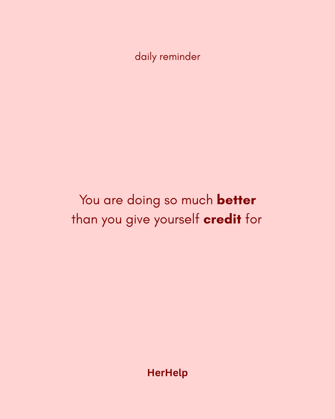 You are doing so much better than you give yourself credit for 💗