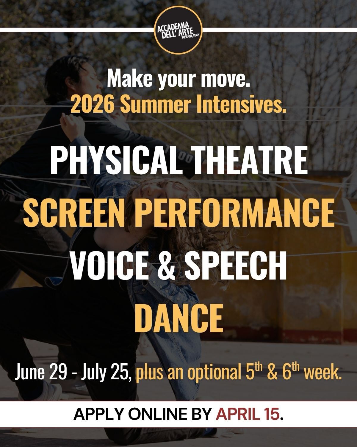 ⏰ Less than 2 weeks to apply.
Make your move. Secure your spot in the Summer II Intensives at Accademia dell’Arte in Tuscany. 4+ transformative weeks for curious artists ready to train, collaborate, and create.
📅 PROGRAM DATES: Jun 29 – Jul 25 (4 weeks), plus an optional additional 5th & 6th week. All 4 intensives run side-by-side.
APPLY BY: April 15
GET STARTED: Link in bio | dellarte.it/apply-now
🎭 PHYSICAL THEATRE Intensive: Clown (wks 1-2), Commedia dell’Arte (wks 3-4)
🎬 SCREEN PERFORMANCE Intensive: Screen Acting (wks 1-2), Screenwriting for Actors (wks 3-4) + Screen Combat (wks 5-6, optional)
🗣 VOICE & SPEECH Intensive: Voice Lab- Technique, Expression, Connection (wks 1-4) + Balinese Mask (wk 5, optional)
💃 DANCE Intensive: *Unscripted Motion- Improvisation, Composition, and Creative Discovery (wks 1-2), Bodies in Flux- Technique, Awareness, Transformation (wks 3-4)
*students perform in the Florence Dance Festival
Curiosity. Collaboration. Community. Culture.
Summer 2026 is calling. Make your move.
#adasummerintensives #physicaltheatre #screenperformance #dance #voiceandspeech