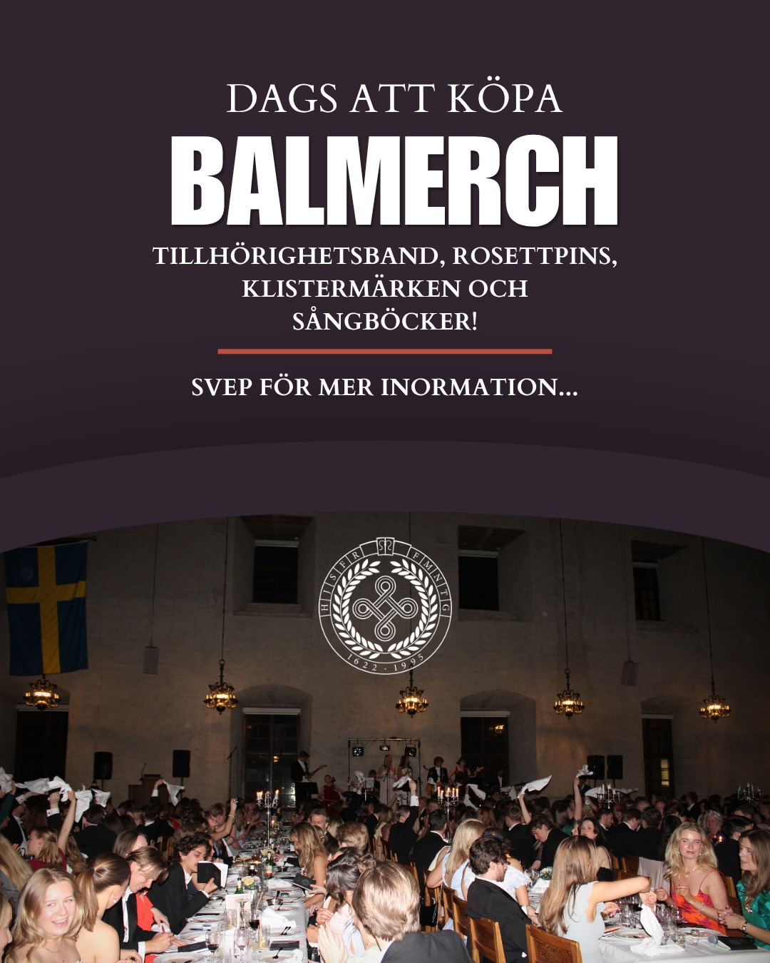 *English below*
Snart är det dags för UPS allra finaste sittning - vårbalen! Många av er är förmodligen redan i full gång med att leta frackar och balklänningar, men glöm inte bort accessoarerna! Veckan inför balen kommer vi sälja tillhörighetsband och UPS-rosettpins på både Ekonomikum och Gamla torget. Perfekt för att komplettera din baloutfit, eller bara visa din UPS-anda under resten av årets dagar! Det kommer också finnas sångböcker, stickers och annan ordinarie merch till försäljning.
Hur bärs tillhörighetsbandet? Om du har frack bärs det diagonalt över bröstet, medan det till klänning viks till en rosett. Oavsett hur du väljer att bära det fäster du det snyggt med en UPS-rosettpin.
Se till att skaffa din merch i tid och gör dig redo för en oförglömlig vårbal!🌟🌸
—————————
Soon it’s time for UPS’s most elegant event – the Spring Ball! Many of you are probably already busy looking for tailcoats and ball gowns, but don’t forget the accessories! During the week leading up to the ball, we will be selling affiliation ribbons and UPS bow pins at both Ekonomikum and Gamla Torget. Perfect for completing your ball outfit, or simply showing your UPS spirit throughout the rest of the year! There will also be songbooks, stickers, and other regular merch available for purchase.
How do you wear the affiliation ribbon? If you’re wearing a tailcoat, it is worn diagonally across the chest, while with a dress it is folded into a bow. No matter how you choose to wear it, you can fasten it neatly with a UPS bow pin.
Make sure to get your merch in time and get ready for an unforgettable Spring Ball!🌟🌸