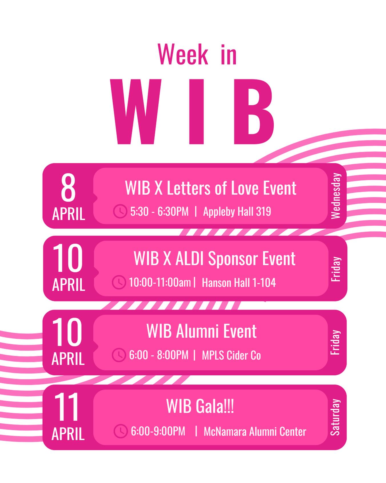 WIB WEEK IS HERE 💗✨
We’ve got a full lineup of events you won’t want to miss — come to one or come to all!!
💌 April 8 — WIB x Letters of Love Event
5:30–6:30 PM | Appleby Hall 319
🛍️ April 10 — WIB x ALDI Sponsor Event
10:00–11:00 AM | Hanson Hall 1-104
🥂 April 10 — WIB Alumni Event
6:00–8:00 PM | MPLS Cider Co
💃 April 11 — WIB Gala
6:00–9:00 PM | McNamara Alumni Center
Bring your friends, show up, and make the most of WIB week 🫶💖