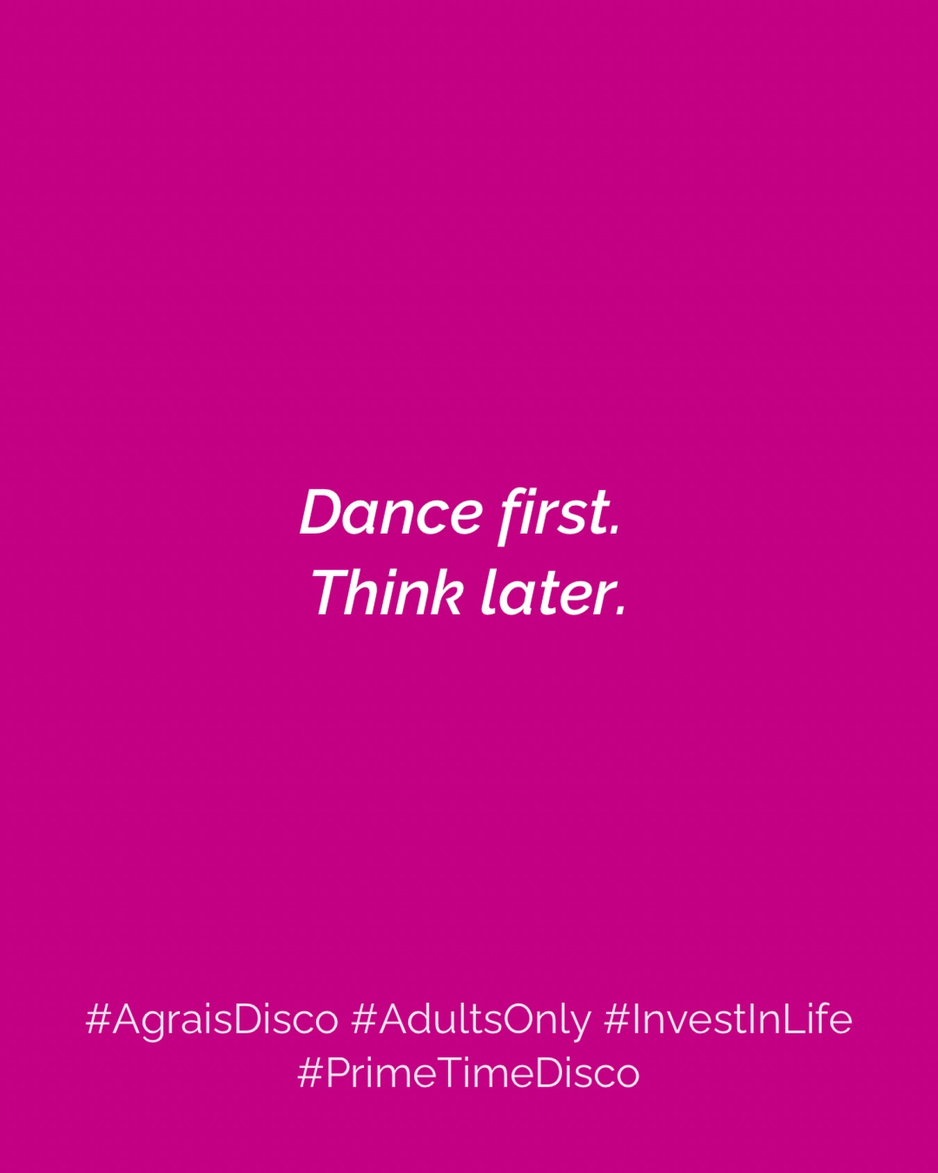 Dance first. Think later.
#investinlife