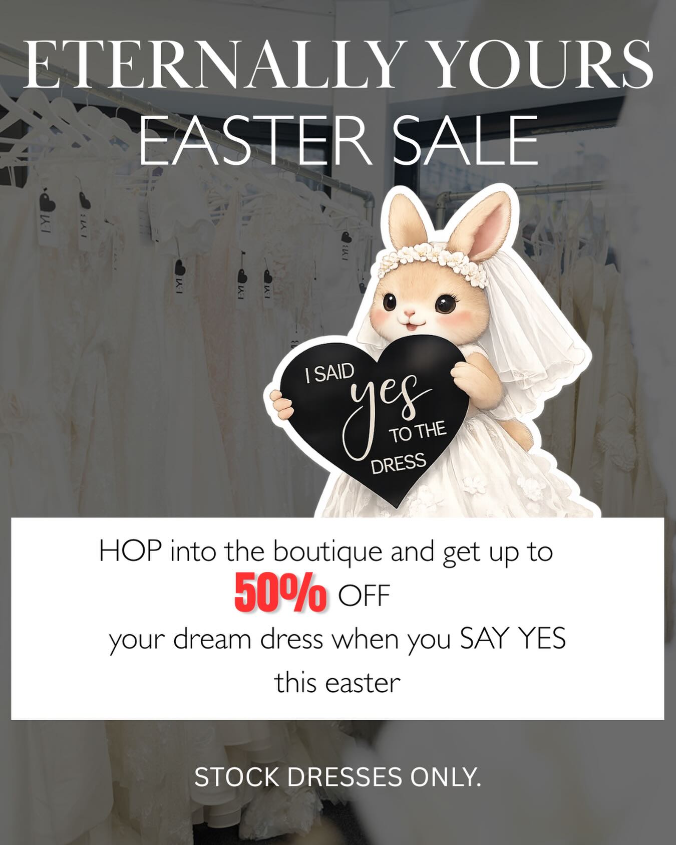 LISTEN UP BRIDES TO BE
YES THAT’S RIGHT! WE ARE HAVING AN EASTER SALE. THIS IS YOUR SIGN TO PURCHASE YOUR DREAM DRESS!
1st-11th 10 DAYS ONLY
BOOK NOW
BE ONE OF THE FIRST TO CHOOSE YOUR DRESS FROM A SELECTION OF 250 DRESSES
DON’T MISS OUT
#bridalsale #bridalboutique #weddingdresssale