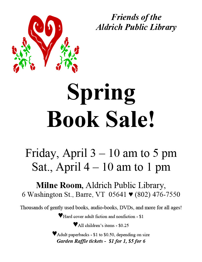 The Friends will be hosting a Spring Book Sale in the Milne Communtiy Room on Friday, April 3, from 10 a.m. to 5 p.m., and Saturday, April 4, from 10 a.m. to 1 p.m.
Thousands of gently used books, audio-books, DVDs, and more for all ages! See the flyer for prices.
The Friends will also be selling tickets for their Garden Raffle Basket, which includes 2 bags of potting soil, a small rake, watering can, veggie and flower seeds, blue flower pot, peat pots – 2 sizes, trowel, 2 sets of gardening gloves, garden ornament, large kneeling pad, garden clippers, sun screen, plant health swatch book, $25 gift certificate to Aubuchon Hardware, and Charlie Nardozzi’s new book – The Continuous Vegetable Garden (don’t miss Charlie’s program on Saturday, April 25 at noon in the Milne Room)