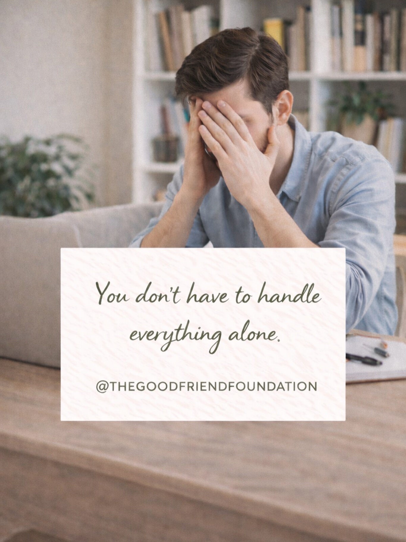 You don’t have to handle everything alone.
No tienes que cargar con todo tú solo.
