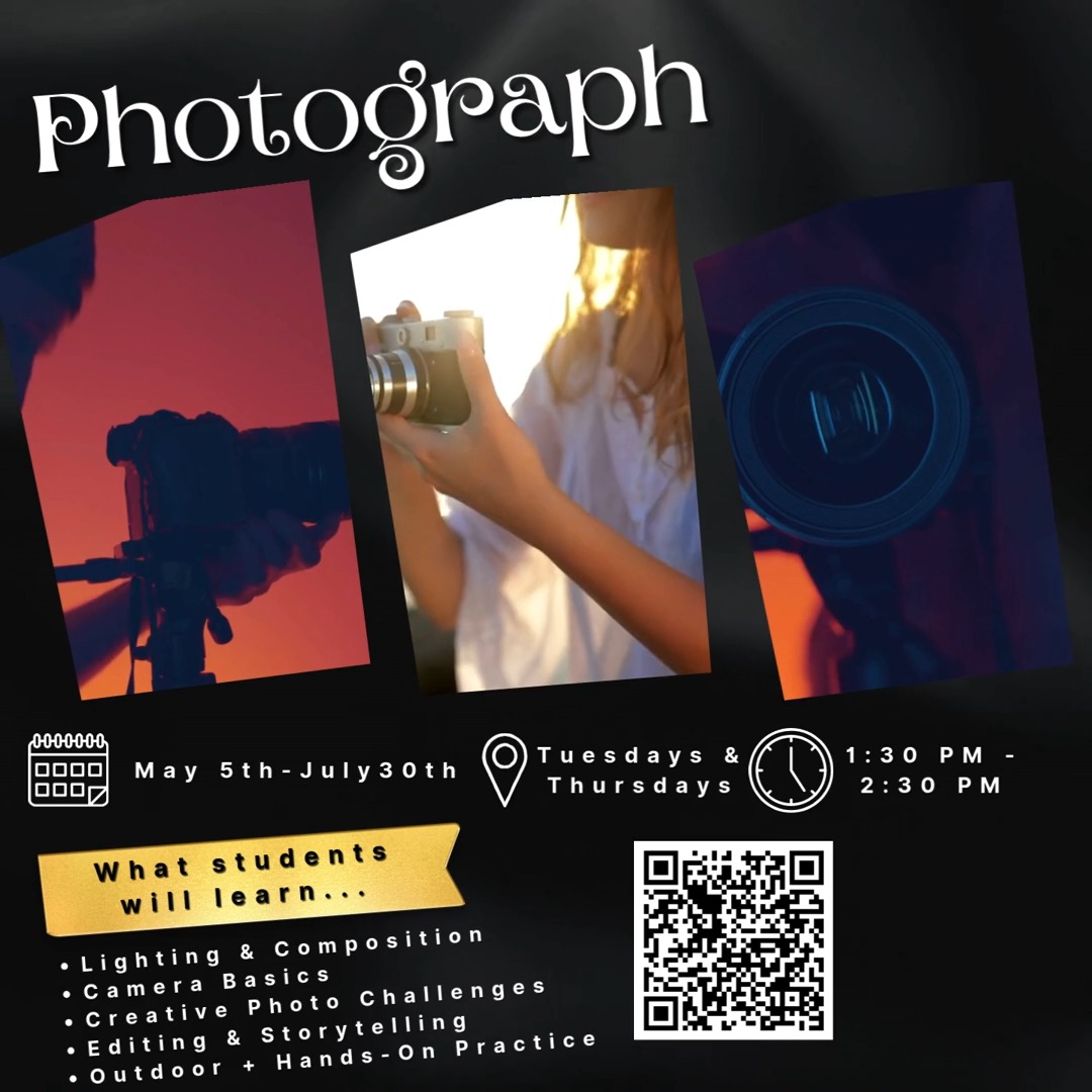 Photography Club is Launching This May!
We are so excited to introduce our Photography Club, running May through July!
🗓 Schedule:
Tuesdays & Thursdays
⏰ 1:30–2:30 PM
Whether your student is brand new or already loves taking photos, this club is designed to build skills, creativity, and confidence behind the camera.
What to Expect:
Learn the basics of photography (lighting, angles, composition)
Fun hands-on photo challenges & themed projects
Outdoor and indoor photo practice
Editing basics and creative storytelling through images
Opportunities to showcase student work 📷
Recommended Camera:
We suggest a beginner-friendly digital camera like this one to get the most out of the class:
https://a.co/d/06v9kMl6
(If you already have a camera, feel free to bring it!)
👥 Perfect for students who:
Love being creative
Enjoy technology and art
Want to learn a new skill this summer
Spots are limited—don’t miss out on this fun and creative summer experience!