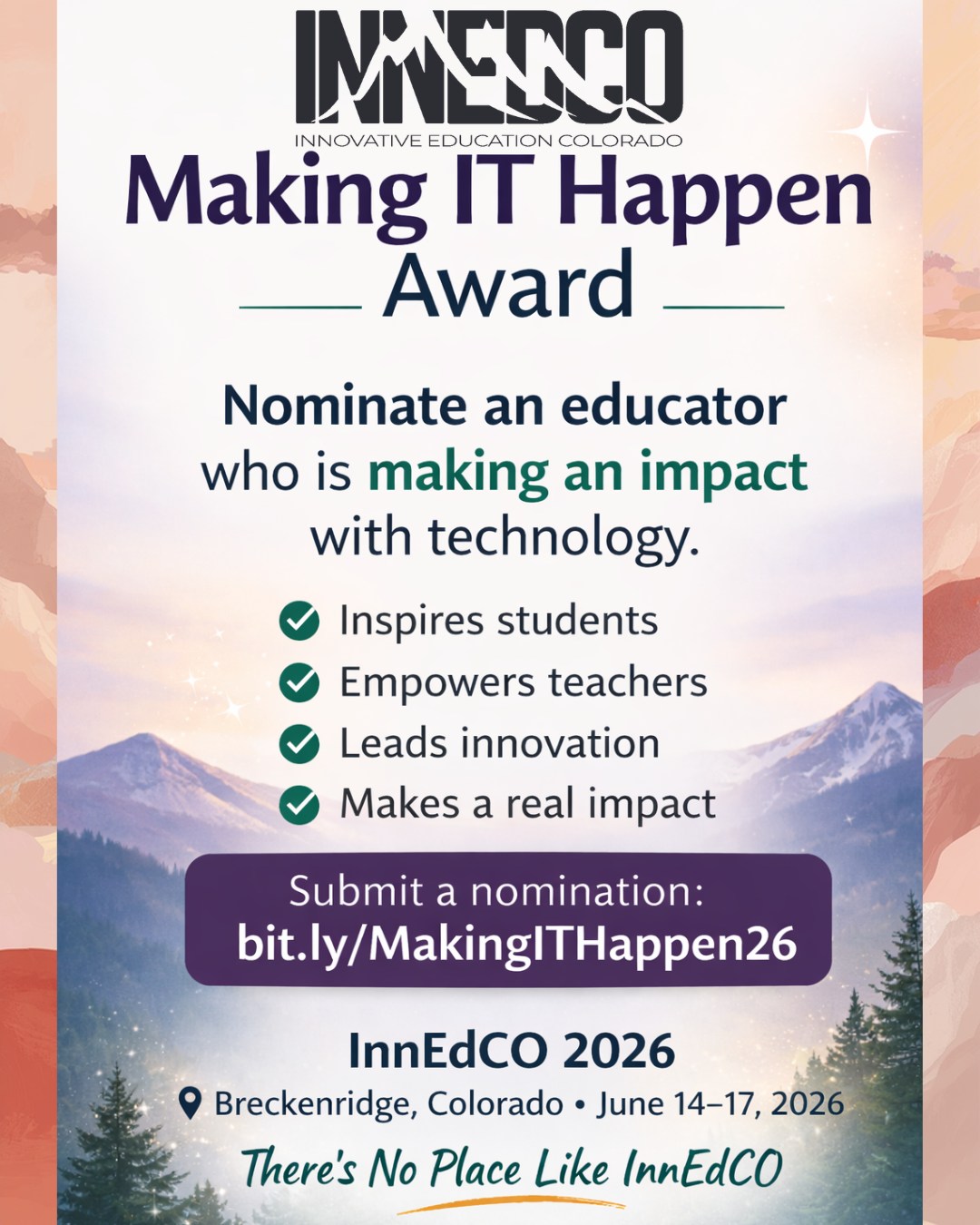 Do you know an educator who is truly making IT happen in their classroom, school, or community? ✨
Nominate them for the Making IT Happen Award and help celebrate the leaders who inspire students, empower teachers, and drive innovation in education. Nominations close April 17, and recipients will be recognized at InnEdCO 2026 in Breckenridge, June 14–17. Submit your nomination here: bit.ly/MakingITHappen26
#InnEdCO #MakingITHappen #ColoradoEducation #TeacherLeaders #EdTech