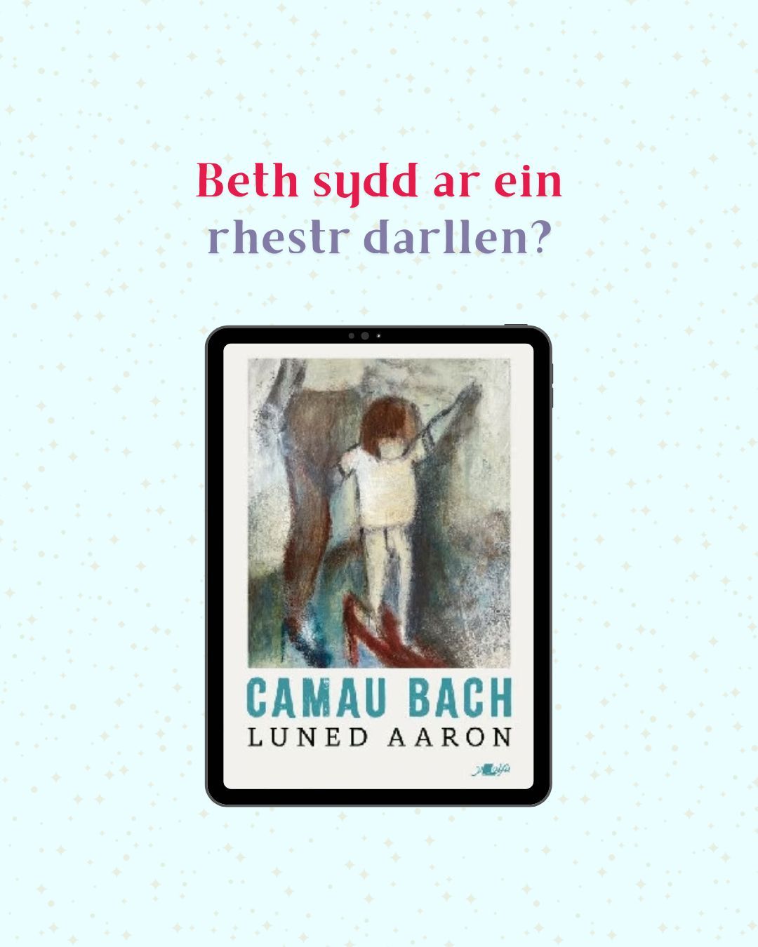 📕 Ffansi dihangfa fach ffraeth i fwynhau'r Gwanwyn hwn, yng nghwmni Siriol Haf? Dyma’r nofel i ti!
📗 Camau Bach gan Luned Aaron