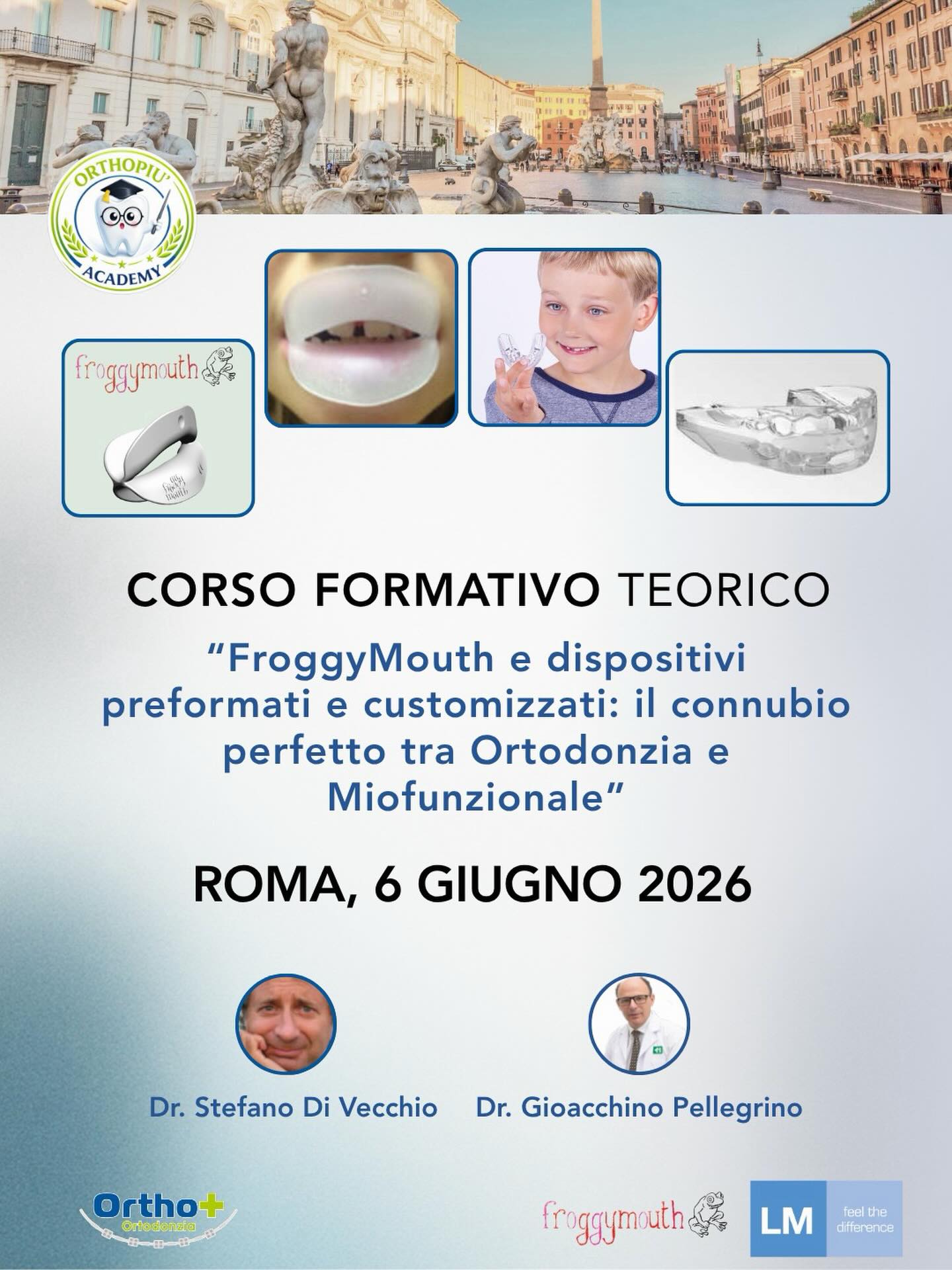 FroggyMouth e dispositivi preformati e customizzati: il connubio perfetto tra Ortodonzia e Miofunzionale
📍 Roma
📅 6 Giugno
Un corso teorico-pratico dedicato alla gestione dei pazienti in età precoce, dove ortodonzia intercettiva e terapia miofunzionale si integrano per ottenere risultati stabili e predicibili.
👨⚕️ Relatori:
Stefano Di Vecchio
Gioacchino Pellegrino
📩 Scrivici per info e iscrizioni (posti limitati)
info@orthopiu.it