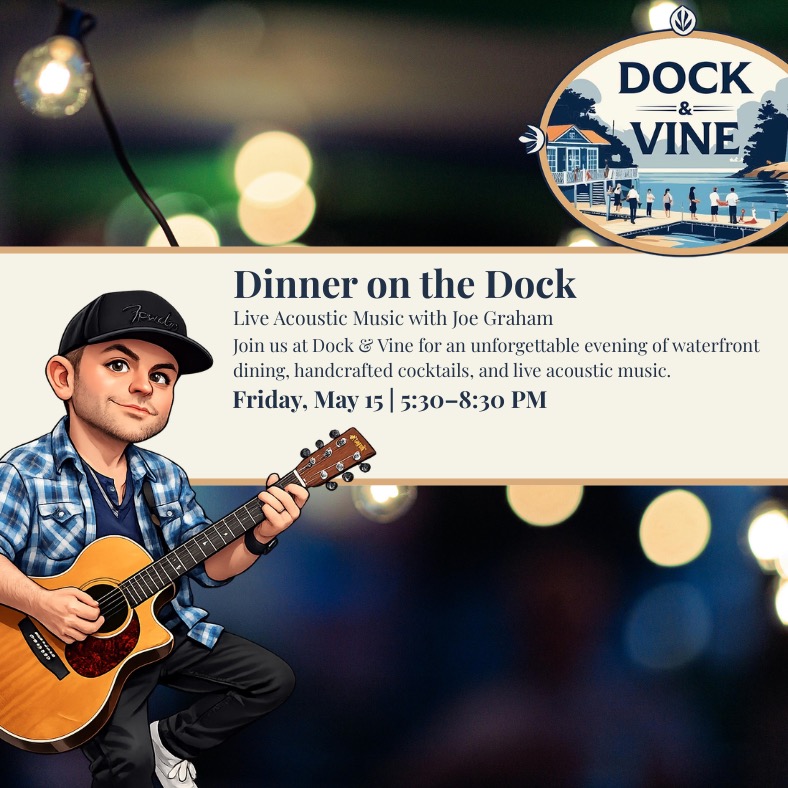 Dinner on the Dock Friday May 15 5:30-8:30pm @dockandvine. Reserve your table and enjoy quality food, beautiful views, and the perfect soundtrack to your evening.